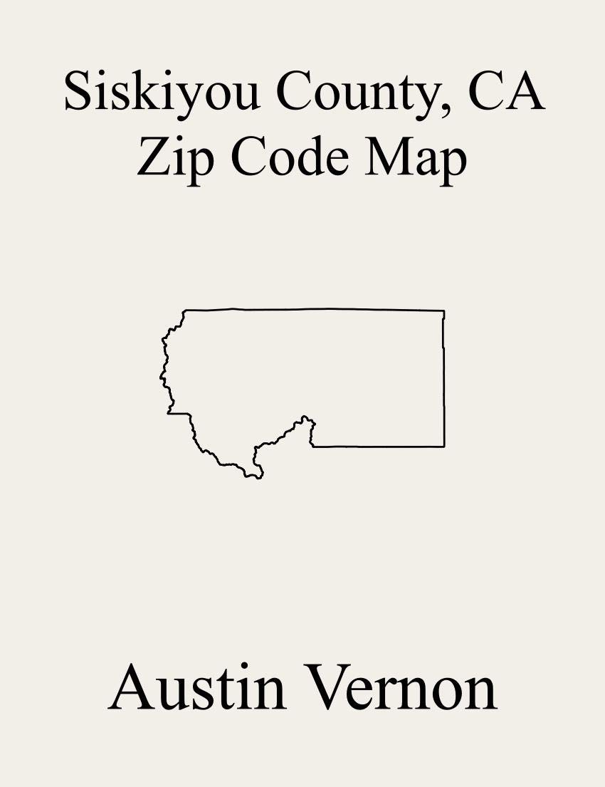 Siskiyou County, California Zip Code Map Includes Butte Valley, Fort