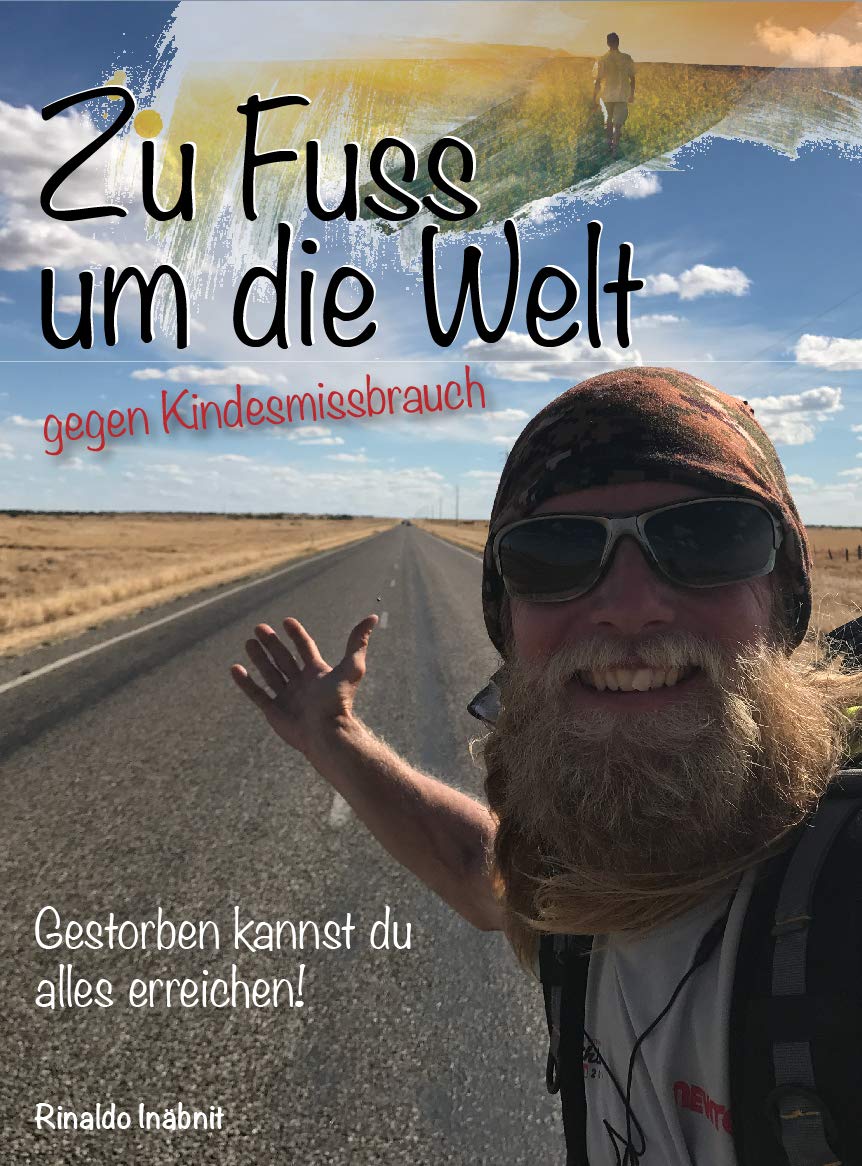 The Great Way Zu Fuß Um Die Welt Zu Fuss um die Welt gegen Kindesmissbrauch: Gestorben kannst du alles