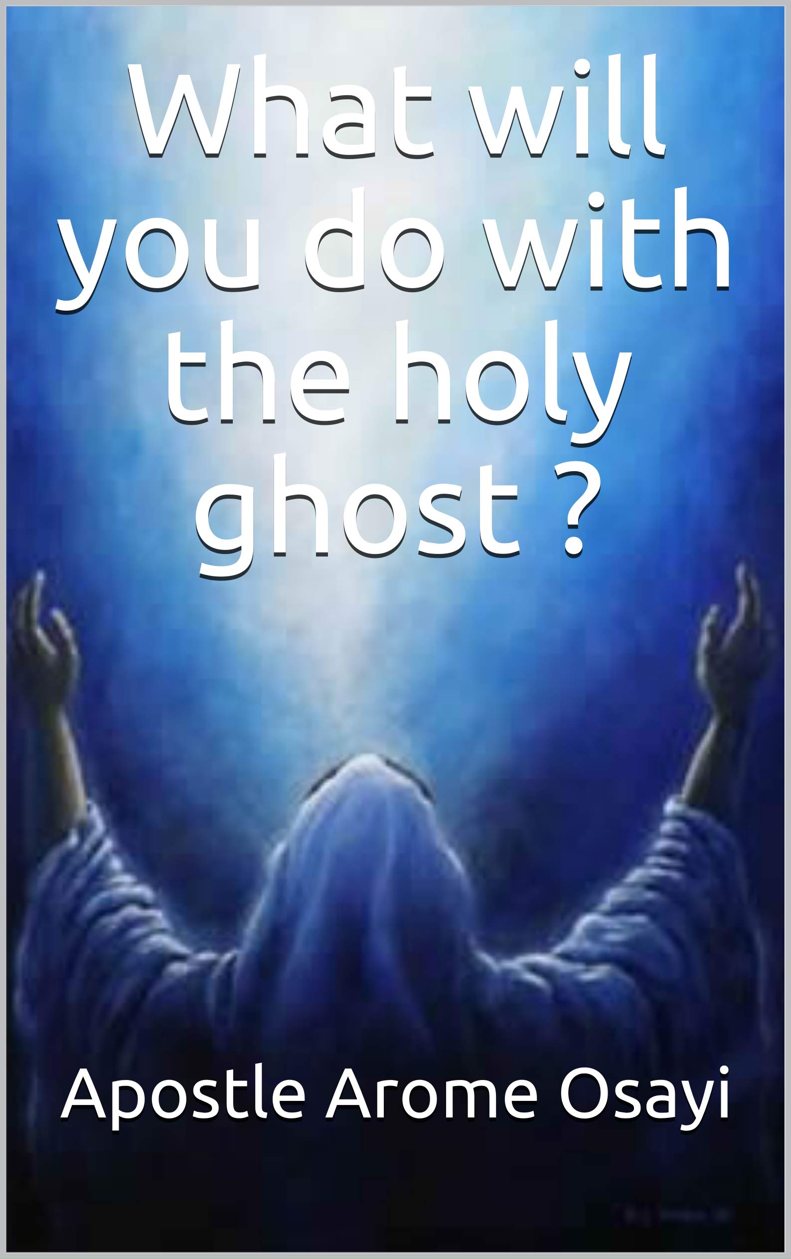 What will you do with the holy ghost ?