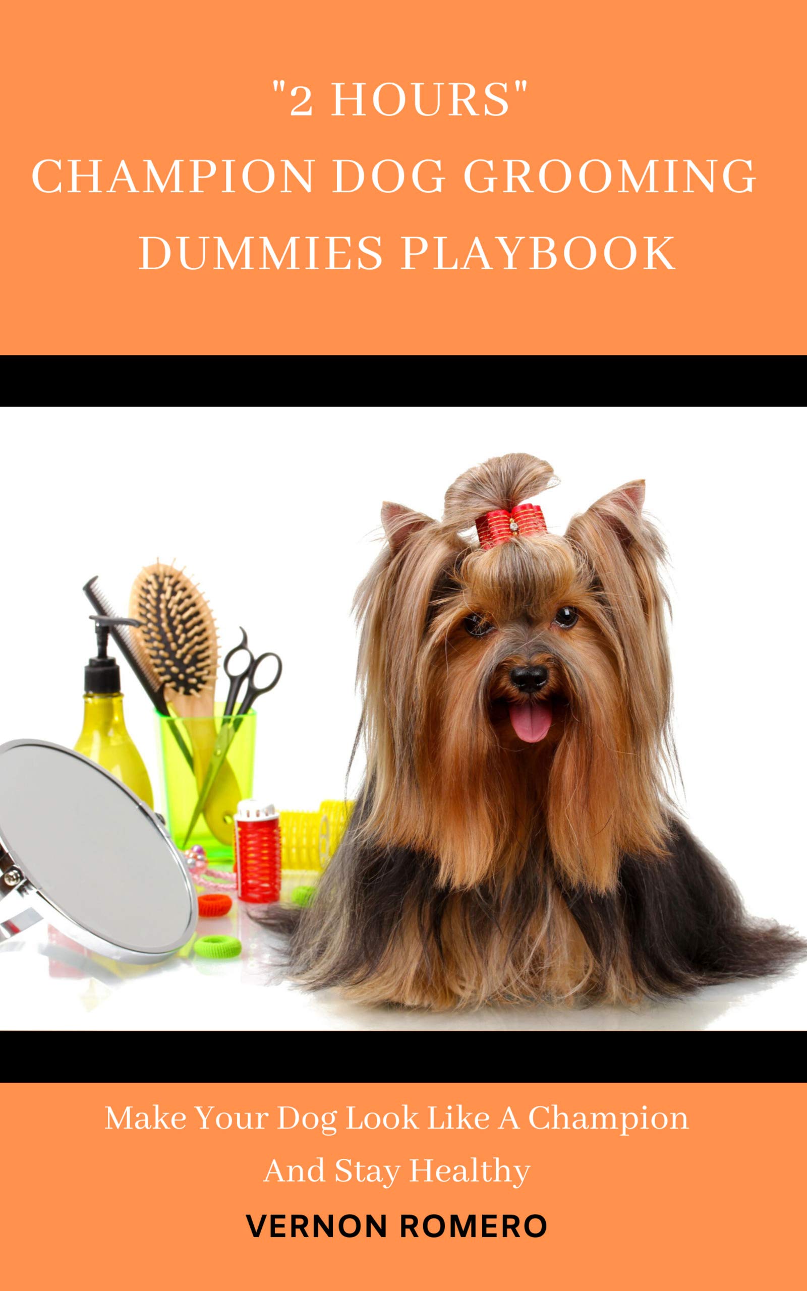 “2 Hours" Champion Dog Grooming Dummies Playbook Make your dog look