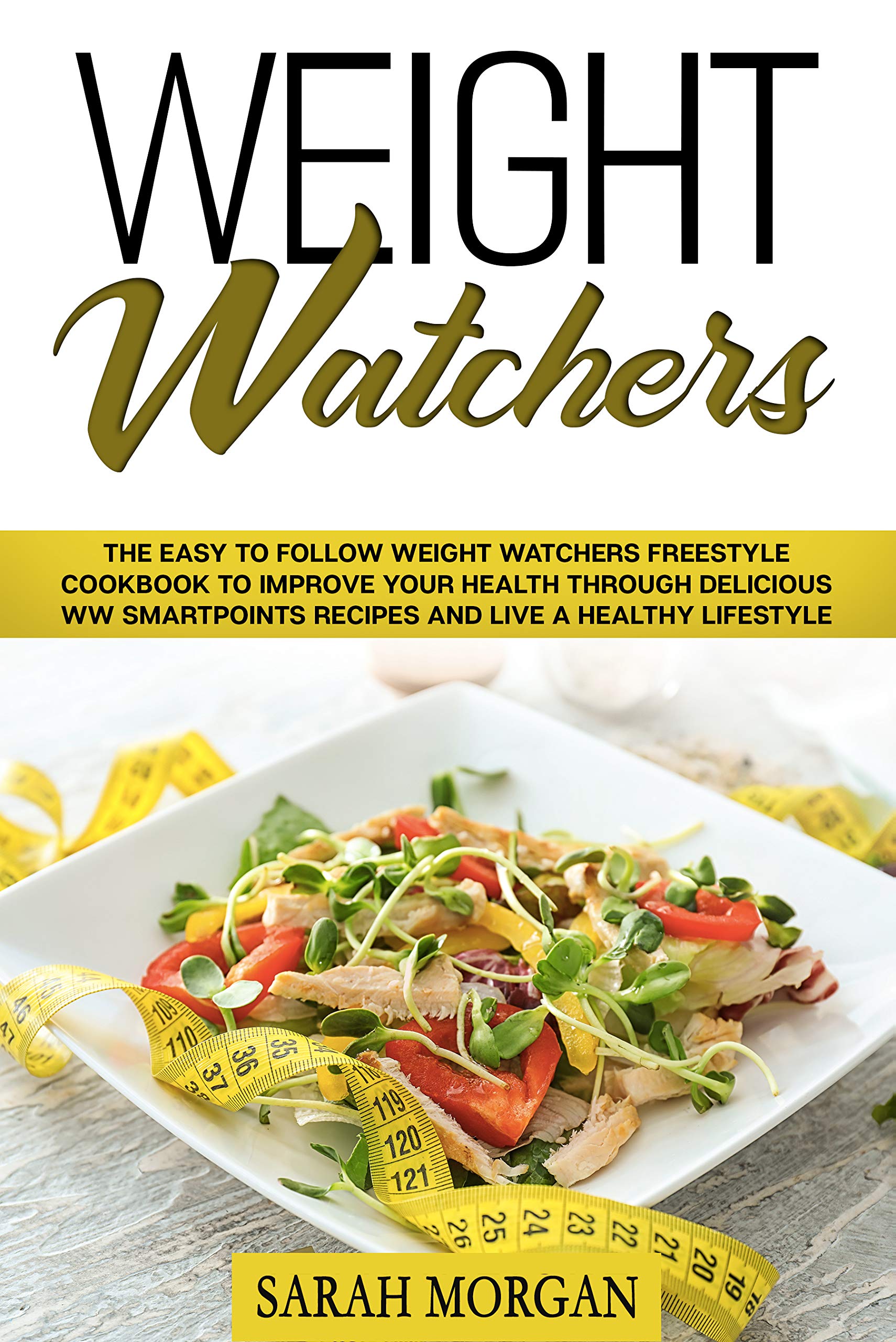 Weight Watchers The Easy to Follow Weight Watchers Freestyle Cookbook