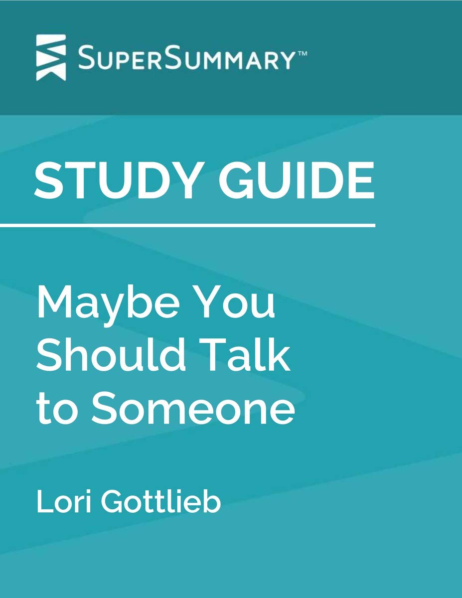 To Guide Some One Study Guide: Maybe You Should Talk to Someone by Lori Gottlieb by ...