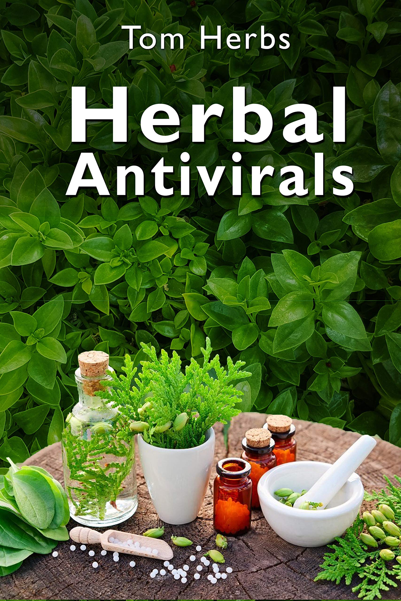 Herbal Antivirals nature against viruses by Tom Herbs Goodreads