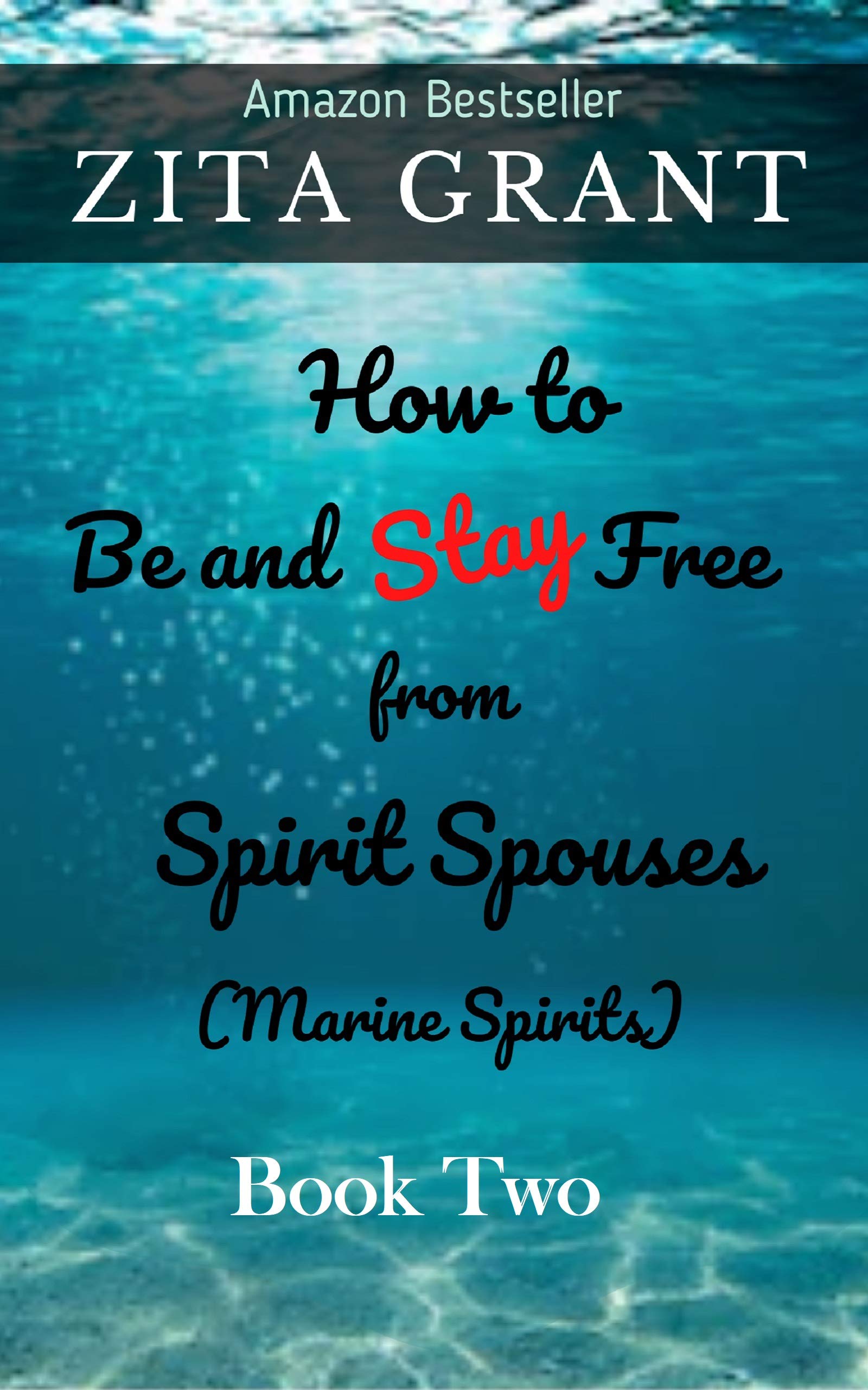 How to Be and Stay Free from Spirit Spouses (Marine Spirits): Book Two