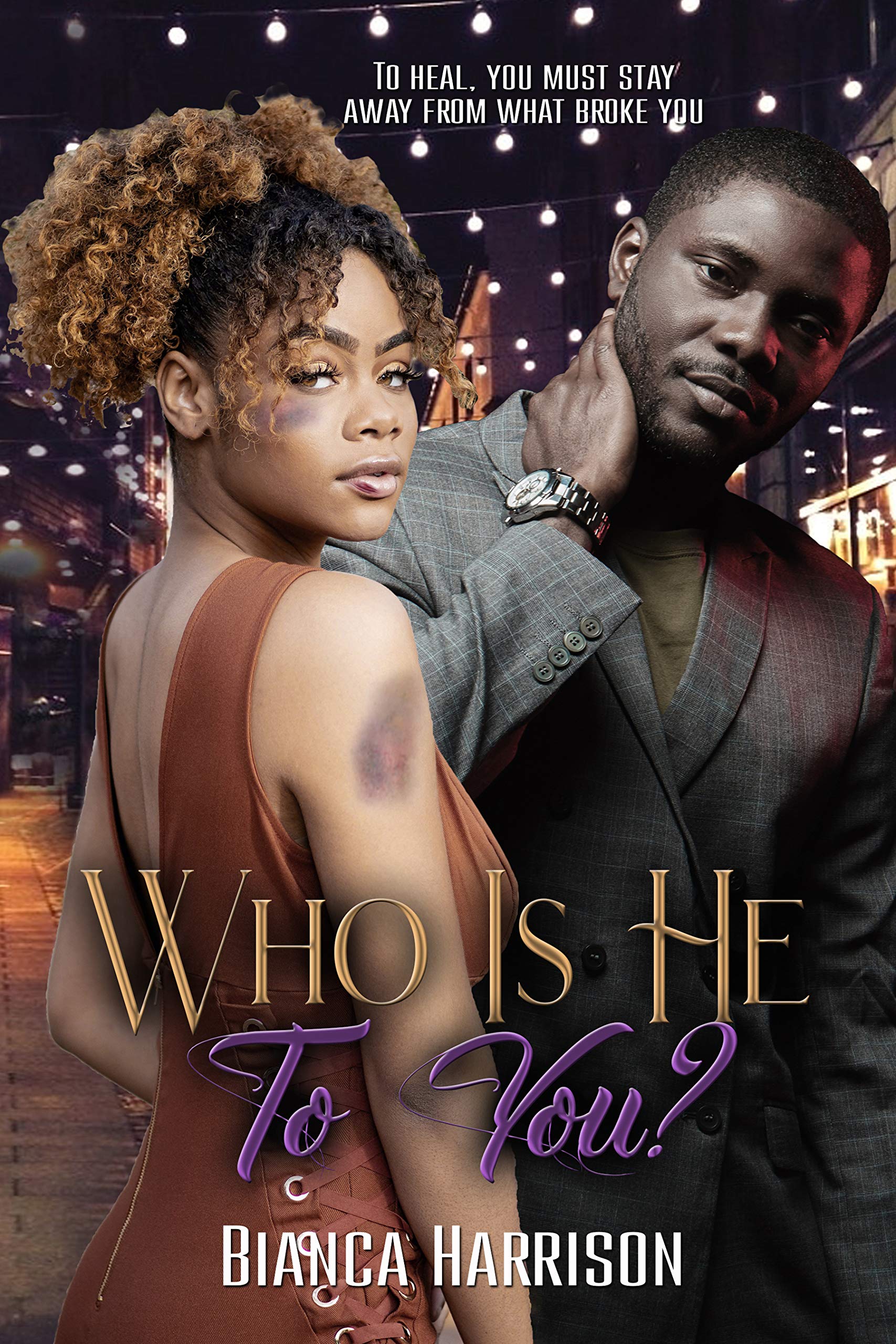 Who Is He To You? A Domestic Violence Novel