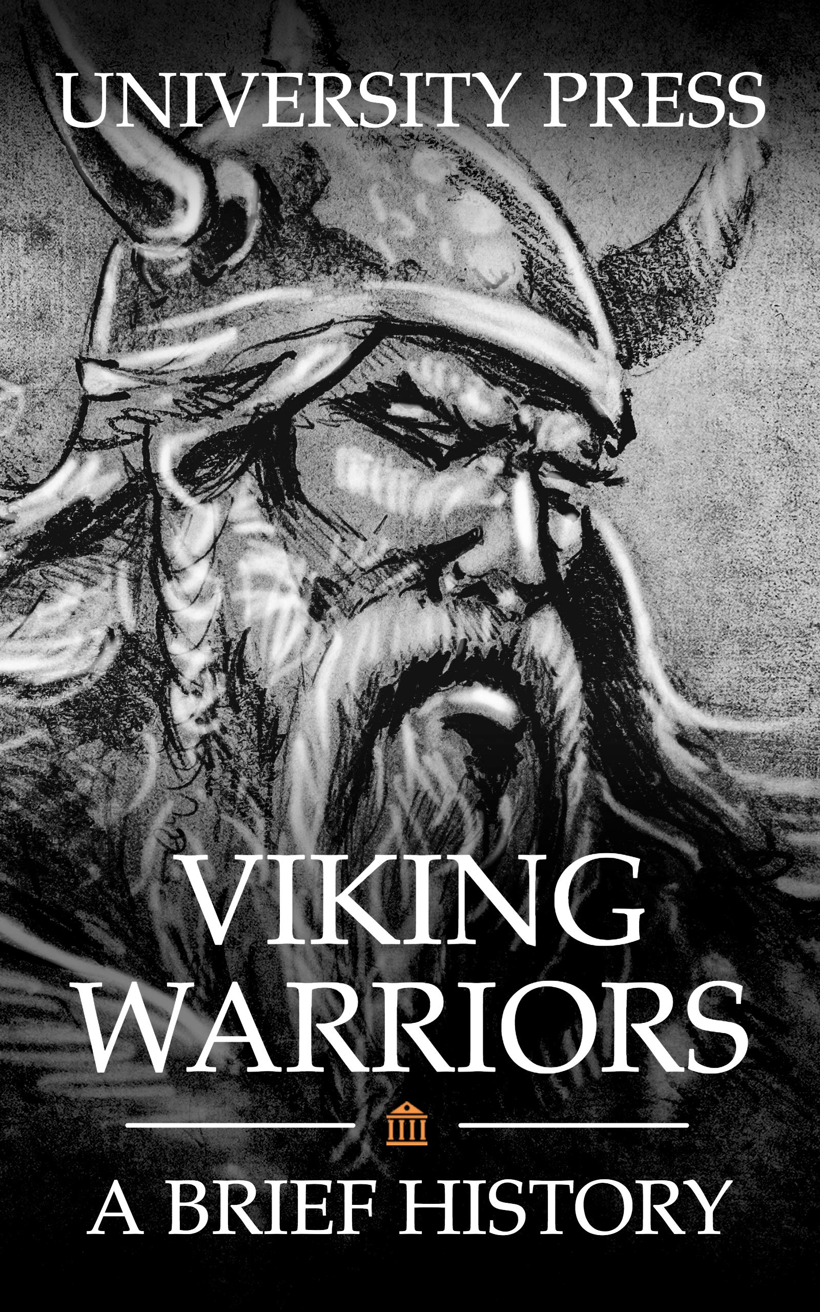 Viking Warriors A Brief History of Ragnar Lothbrok, Björn Ironside, and Ivar the Boneless by