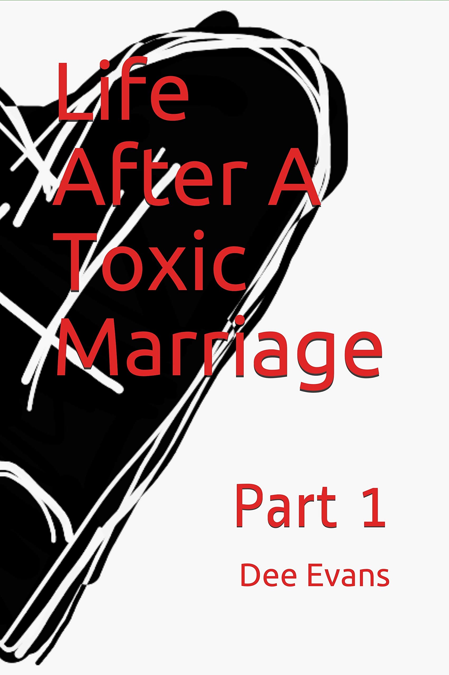 Lies, Façade & Deceit: Life After A Toxic Marriage Part I by Dee Evans ...