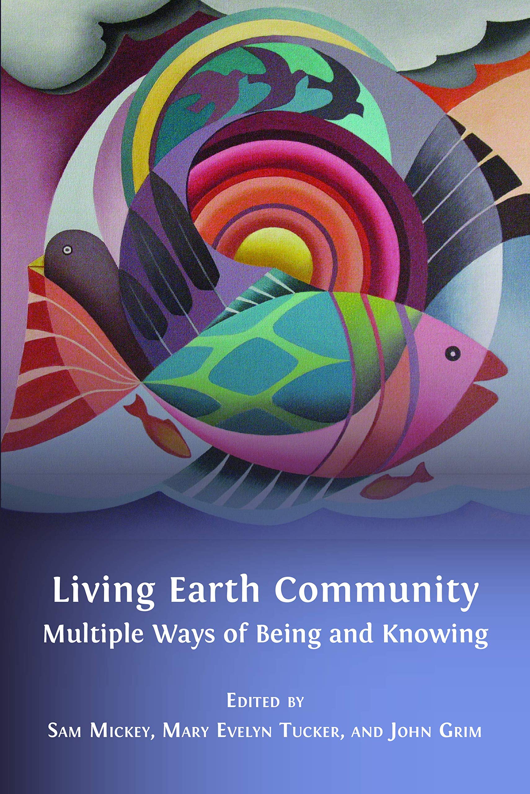 Living Earth Community Multiple Ways of Being and Knowing by Sam