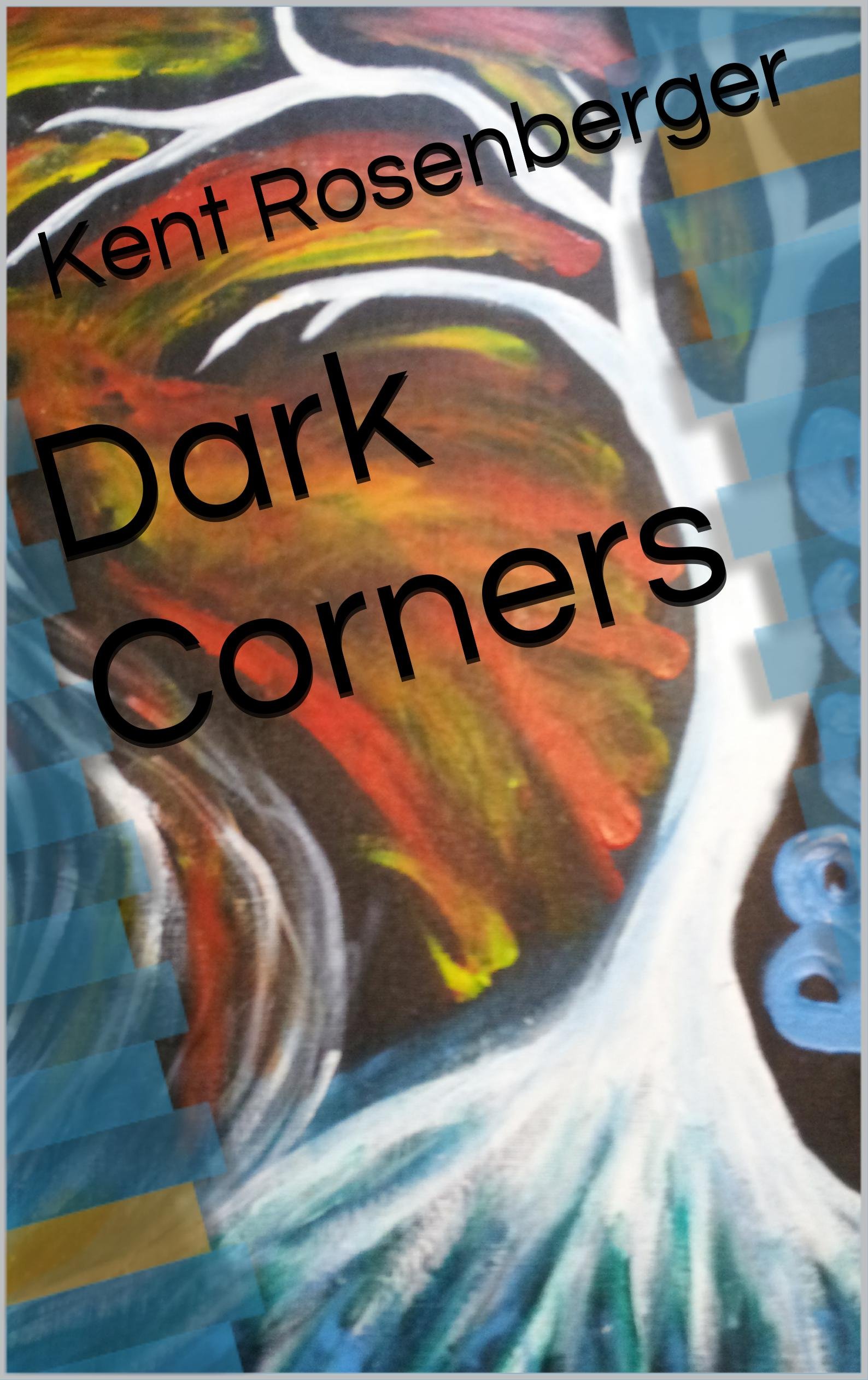 Dark Corners by Kent Rosenberger Goodreads