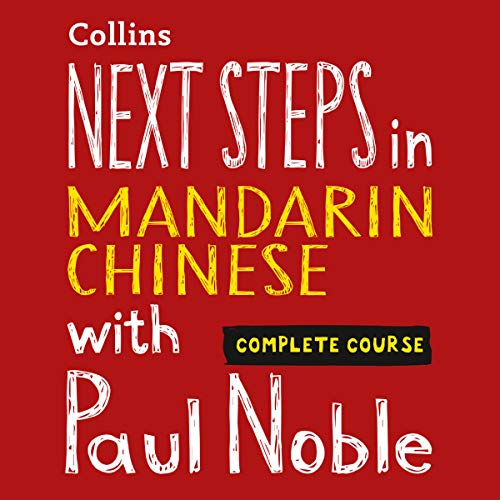 Next Steps in Mandarin Chinese with Paul Noble - Complete Course