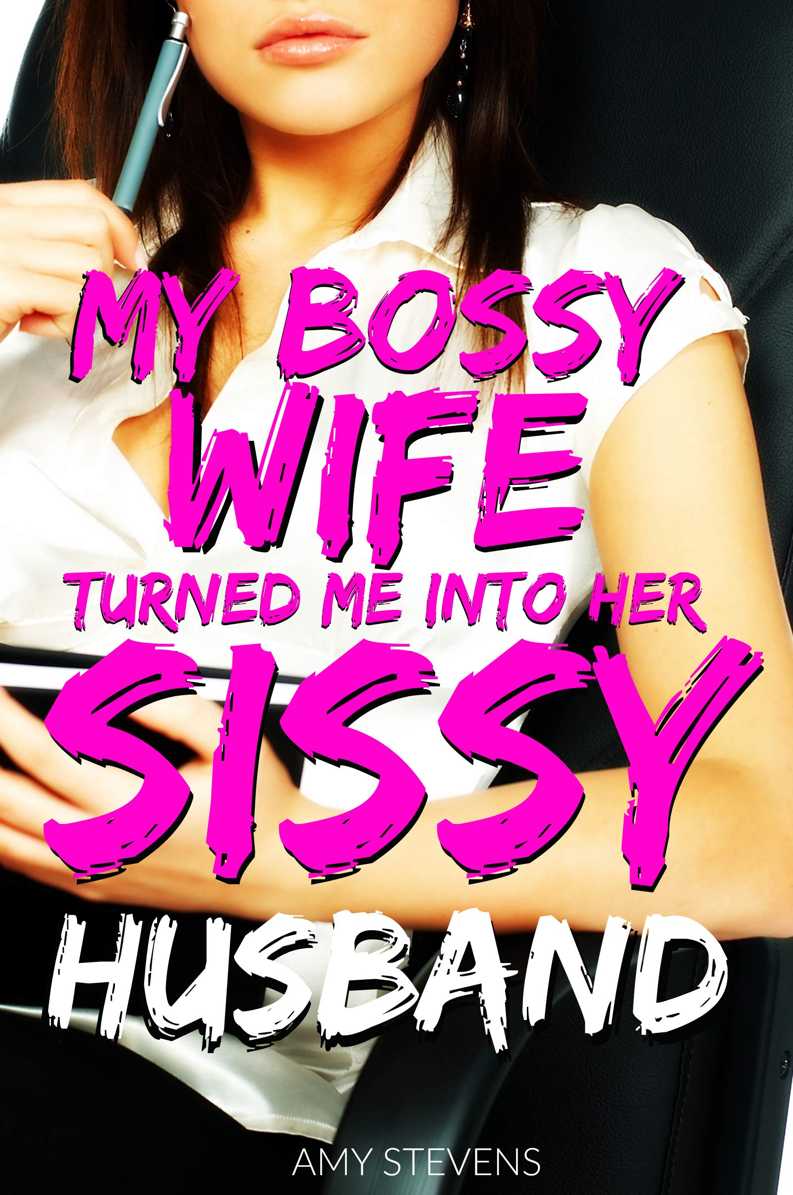 MY BOSSY WIFE TURNED ME INTO HER SISSY: Sissification and Cuckolding of ...