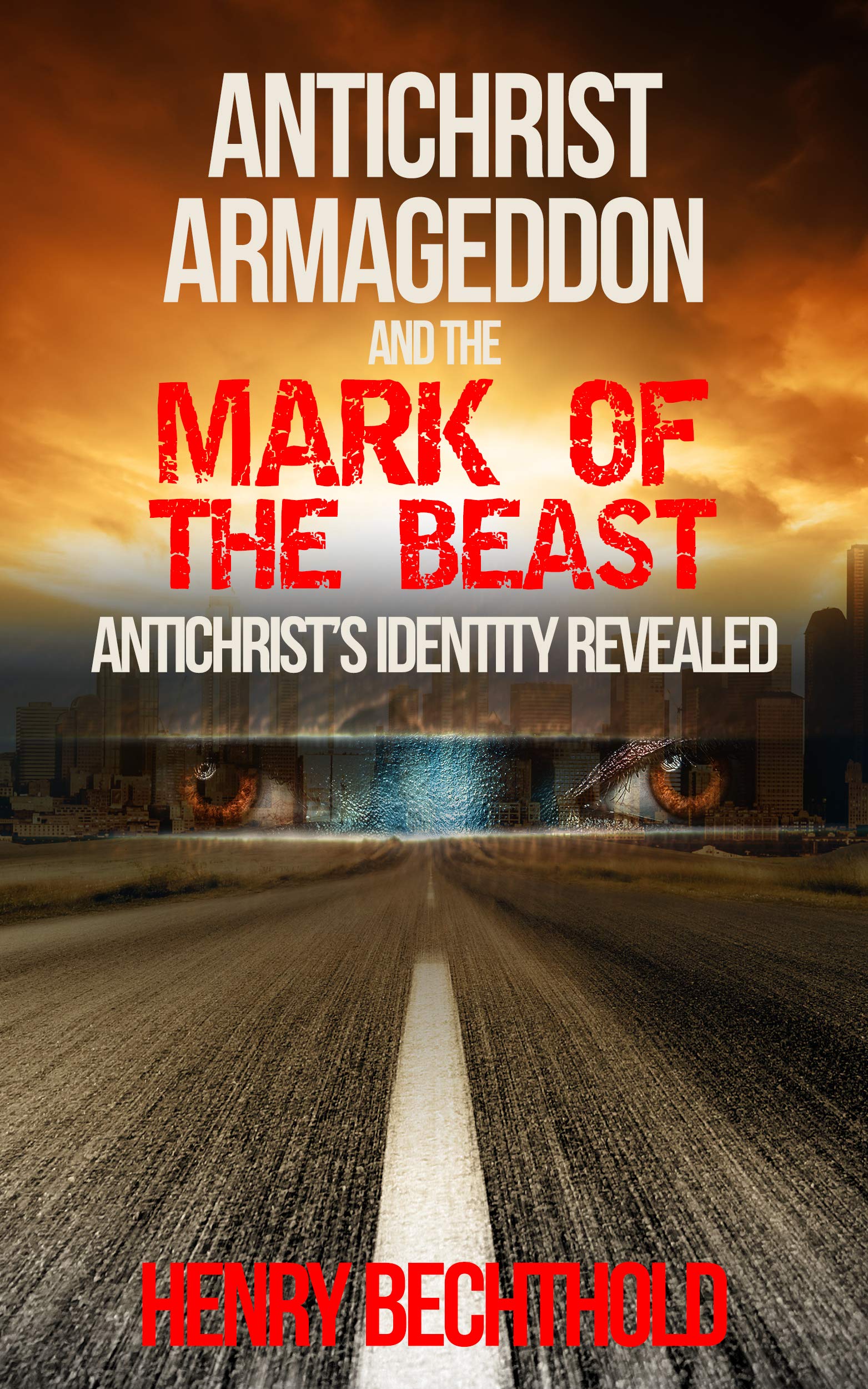 Antichrist, Armageddon, and the Mark of the Beast: Antichrist's Identity Revealed