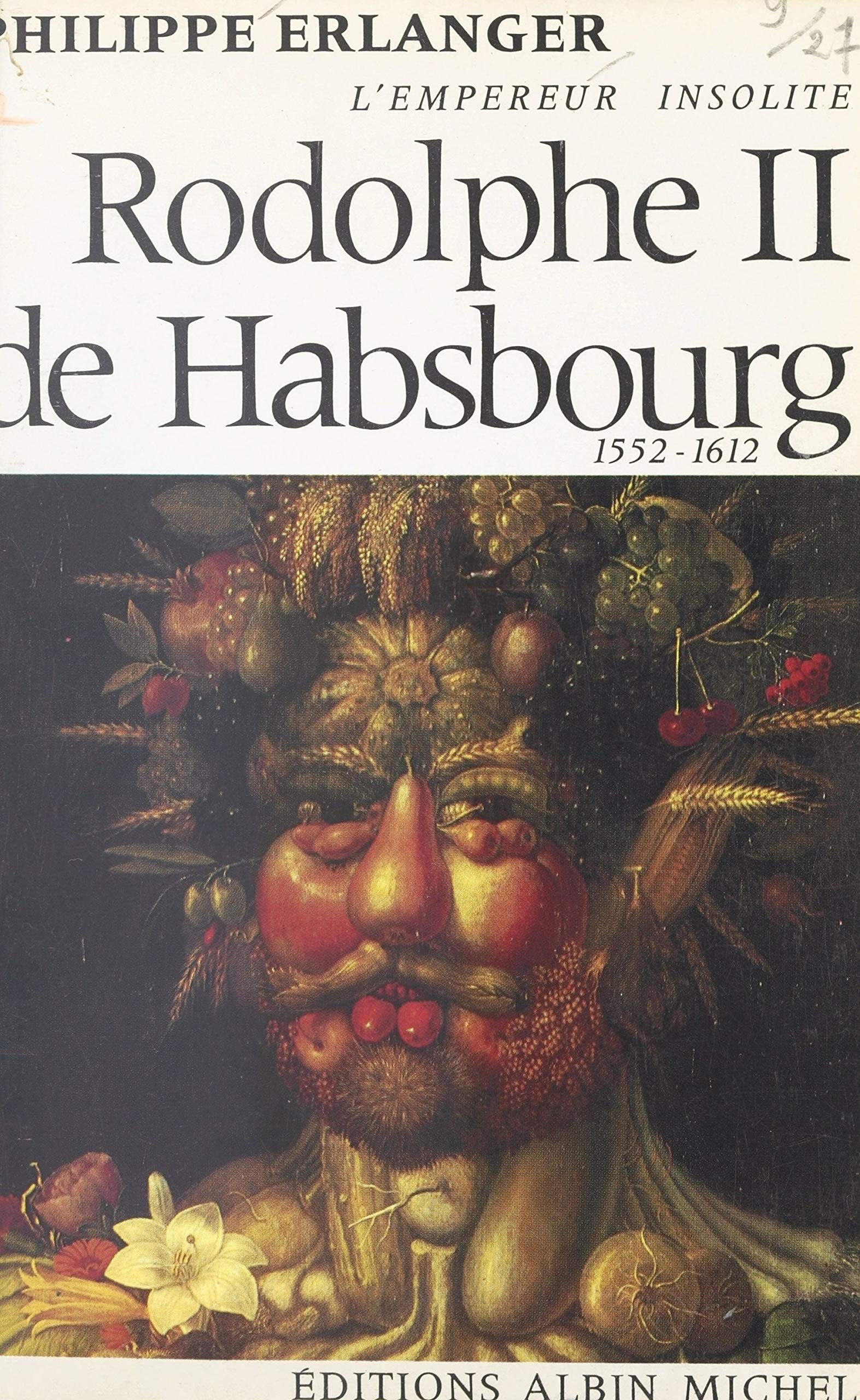 Rodolphe II de Habsbourg, l'empereur insolite, 15521612 by Philippe