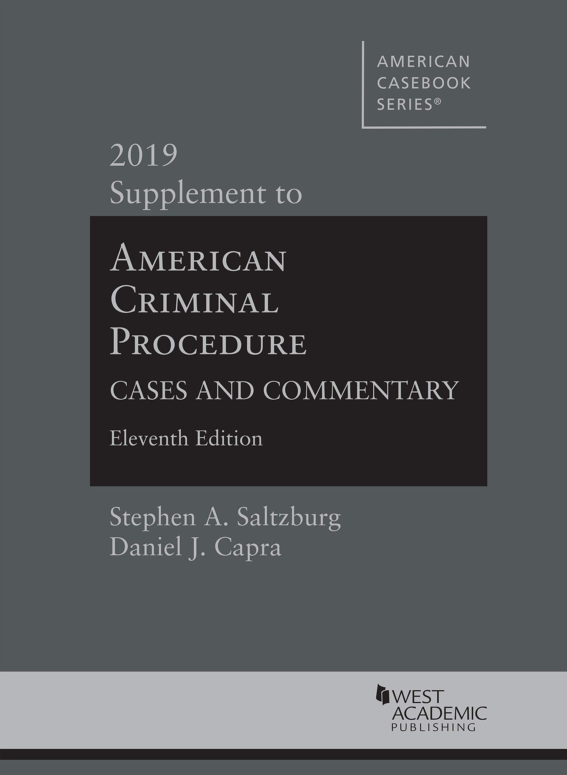 American Criminal Procedure, Cases and Commentary, 2019 Supplement by Stephen A. Saltzburg