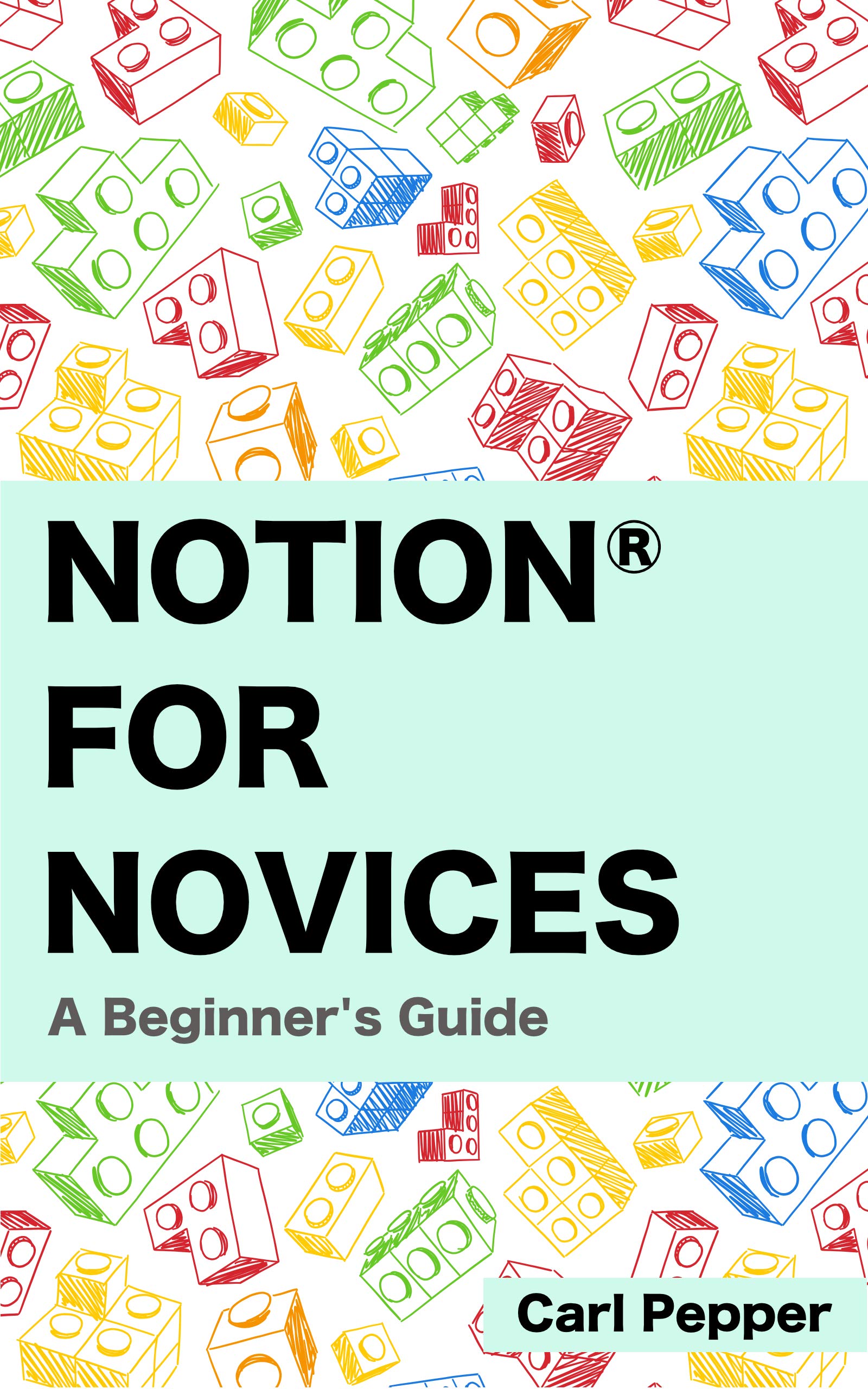 Notion for Novices A Beginner's Guide to Notion by Carl Pepper Goodreads