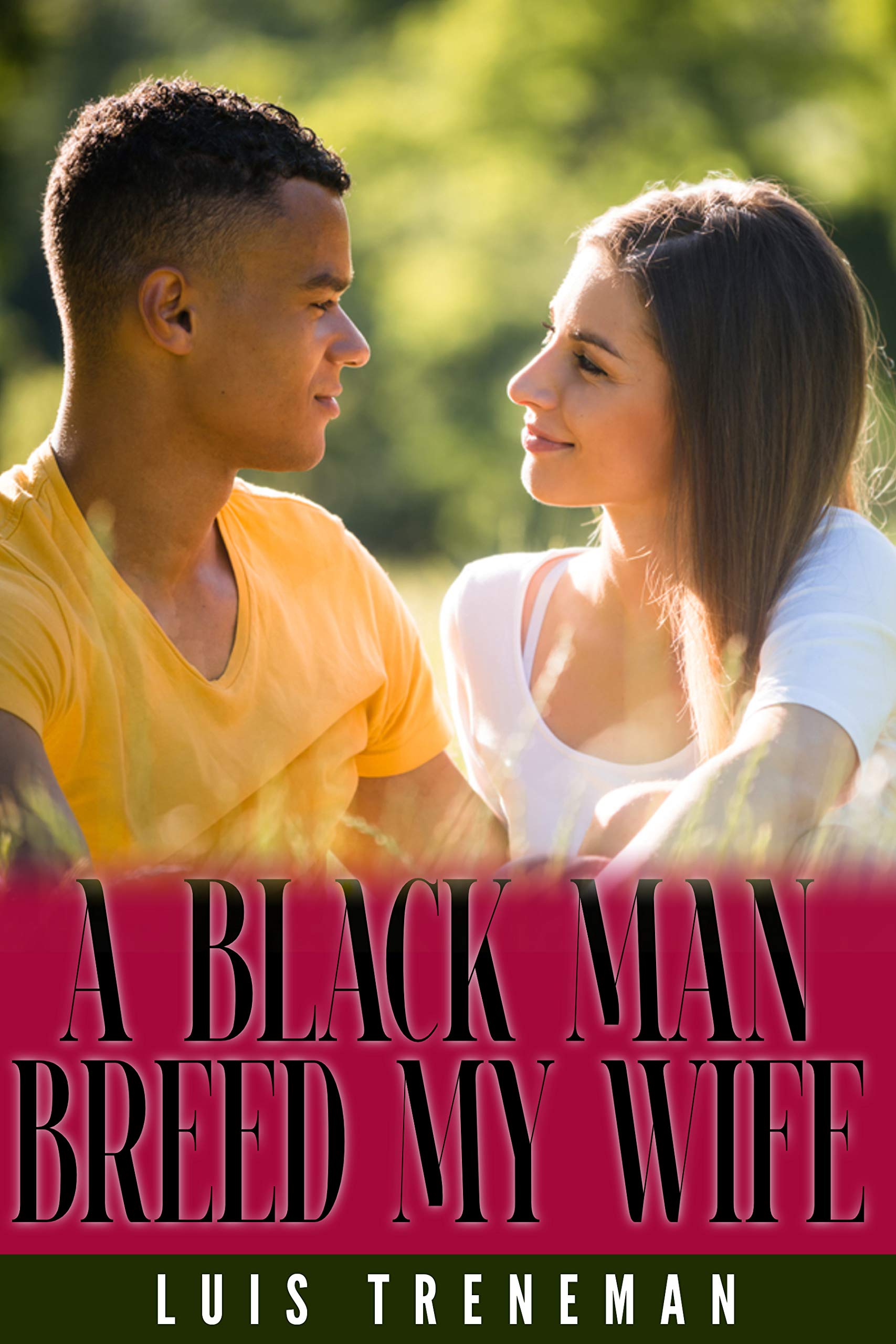 A Black Man Breed My Wife A Taboo Story By Luis Treneman Goodreads