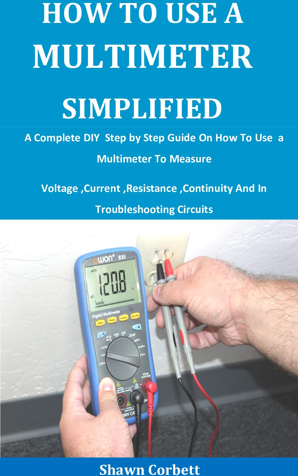 How To Use A Multimeter Simplified A Complete DIY Step by Step Guide On How To Use a Multimeter