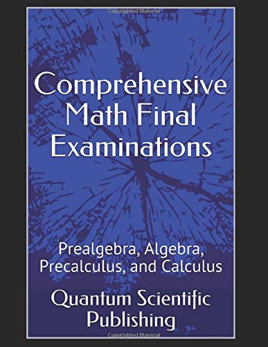 Comprehensive Math Final Examinations: Prealgebra, Algebra, Precalculus ...