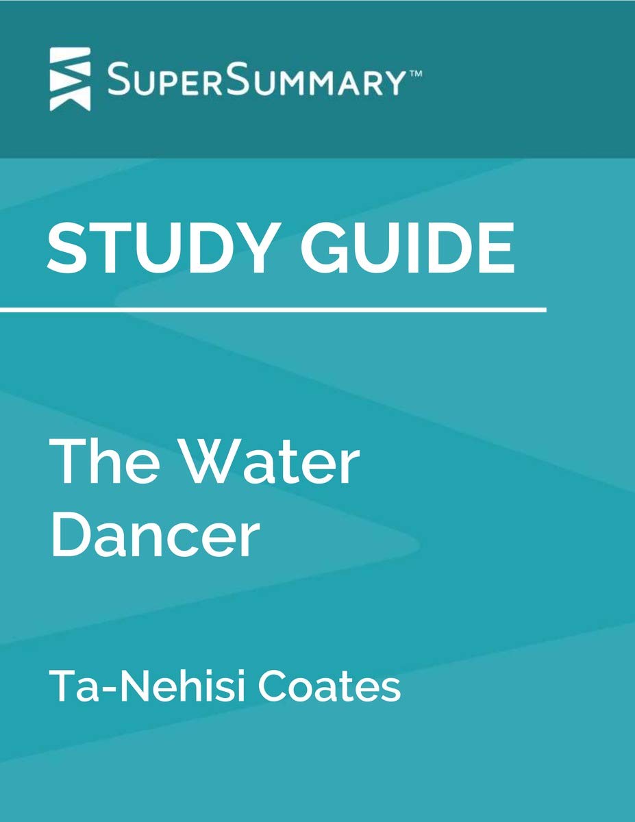 Study Guide The Water Dancer by TaNehisi Coates by SuperSummary Goodreads