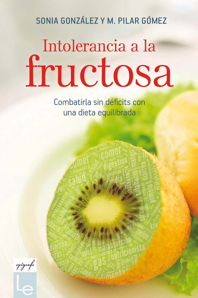 Intolerancia a la fructosa: Combatirla sin déficits con una dieta equilibrada (Epigrafe)