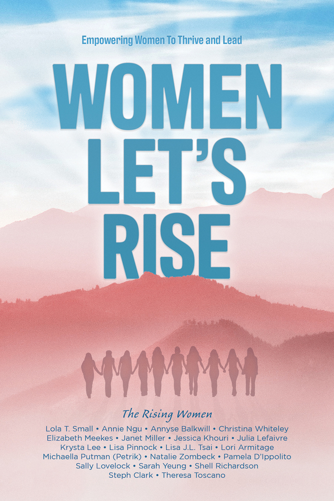 Women, Let's Rise: Empowering Women To Thrive and Lead by Lola T. Small ...