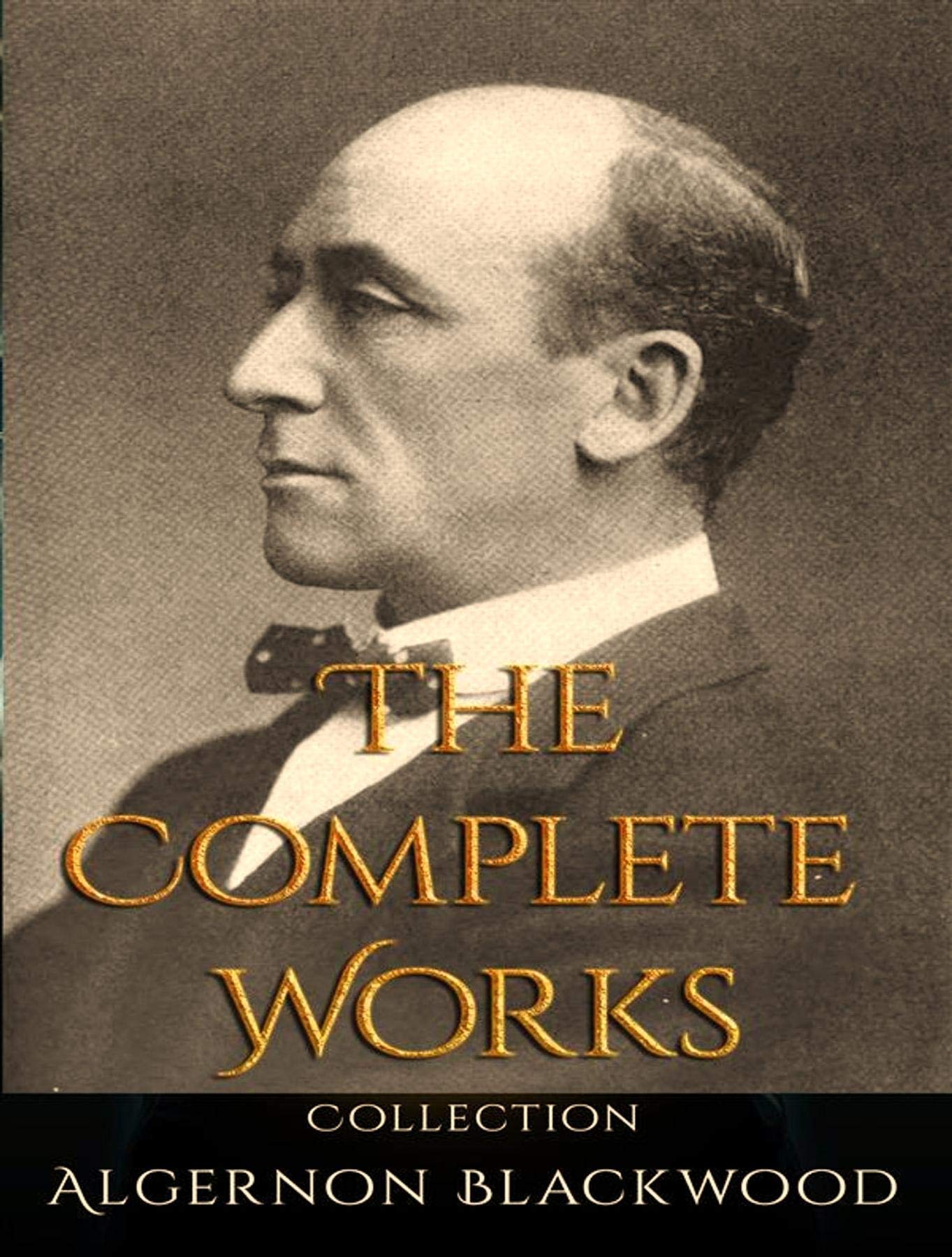 The Complete Works of Algernon Blackwood by Algernon Blackwood Goodreads