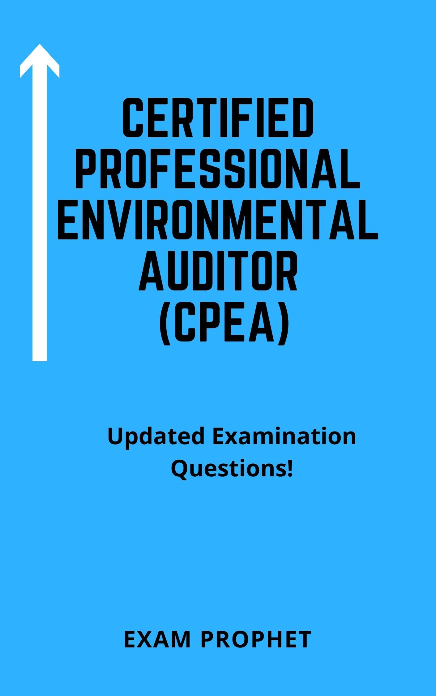 CERTIFIED PROFESSIONAL ENVIRONMENTAL AUDITOR CPEA UPDATED EXAMINATION 