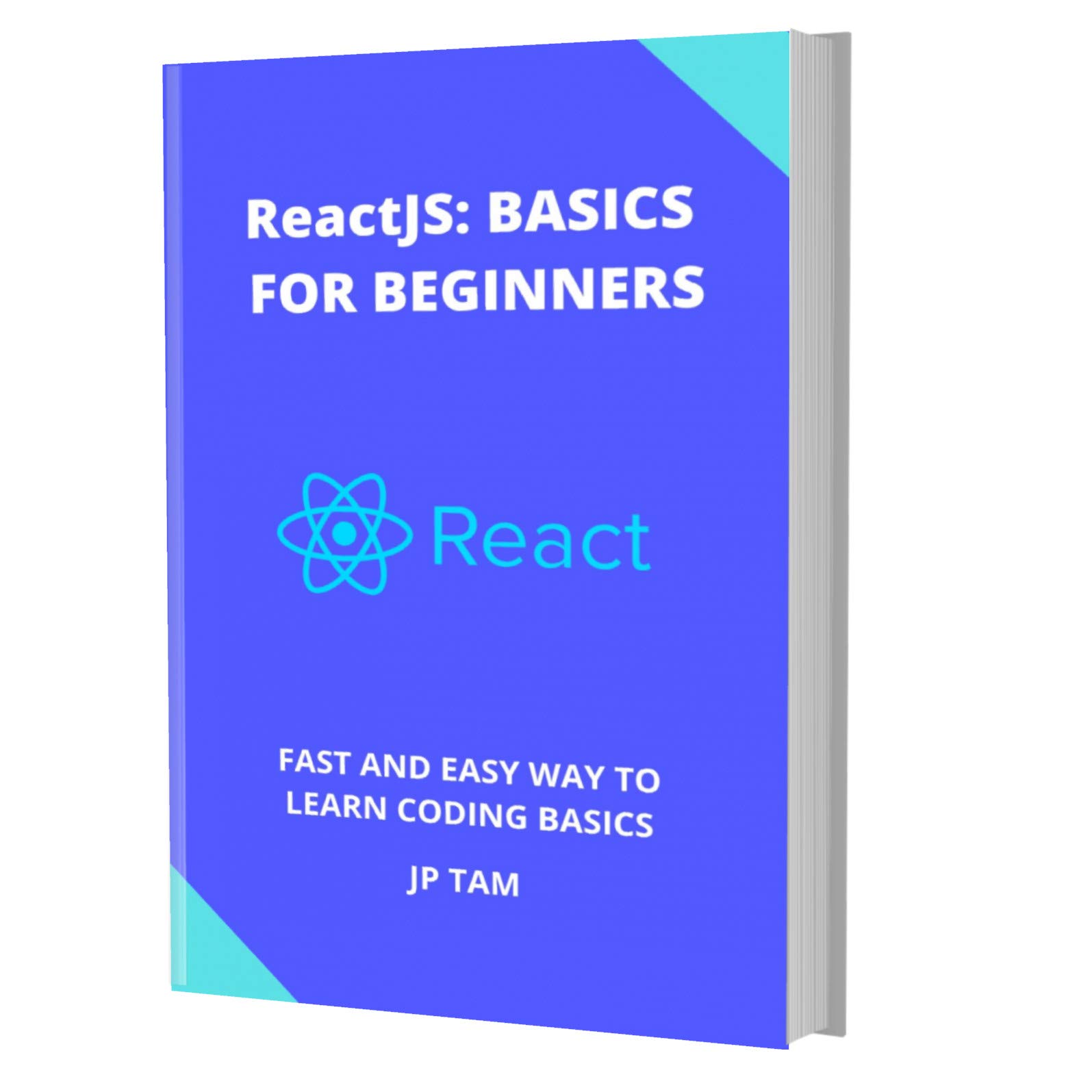 ReactJS: BASICS FOR BEGINNERS: FAST AND EASY WAY TO LEARN CODING BASICS ...