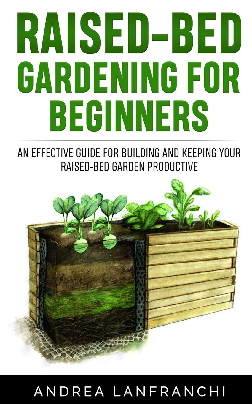 RaisedBed Gardening for Beginners an Effective Guide for Buiding and