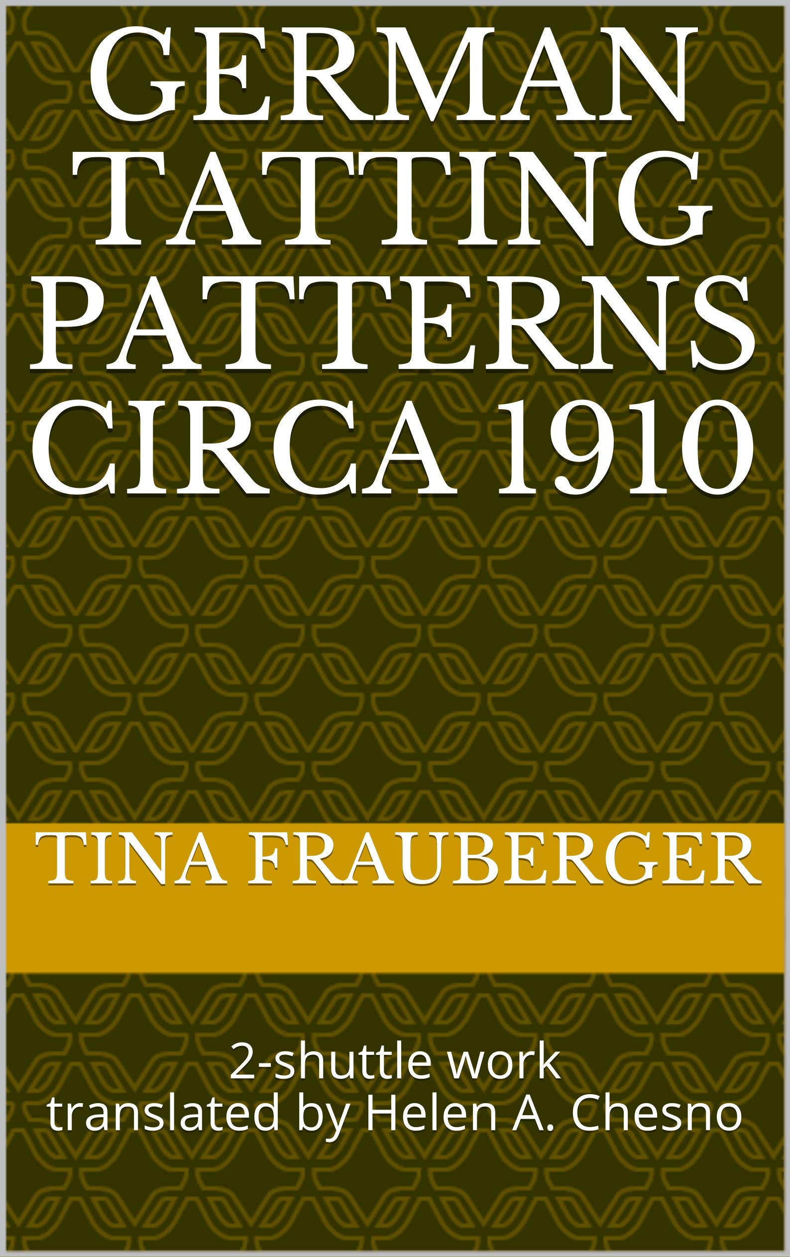 GERMAN TATTING PATTERNS circa 1910 2shuttle work translated by Helen