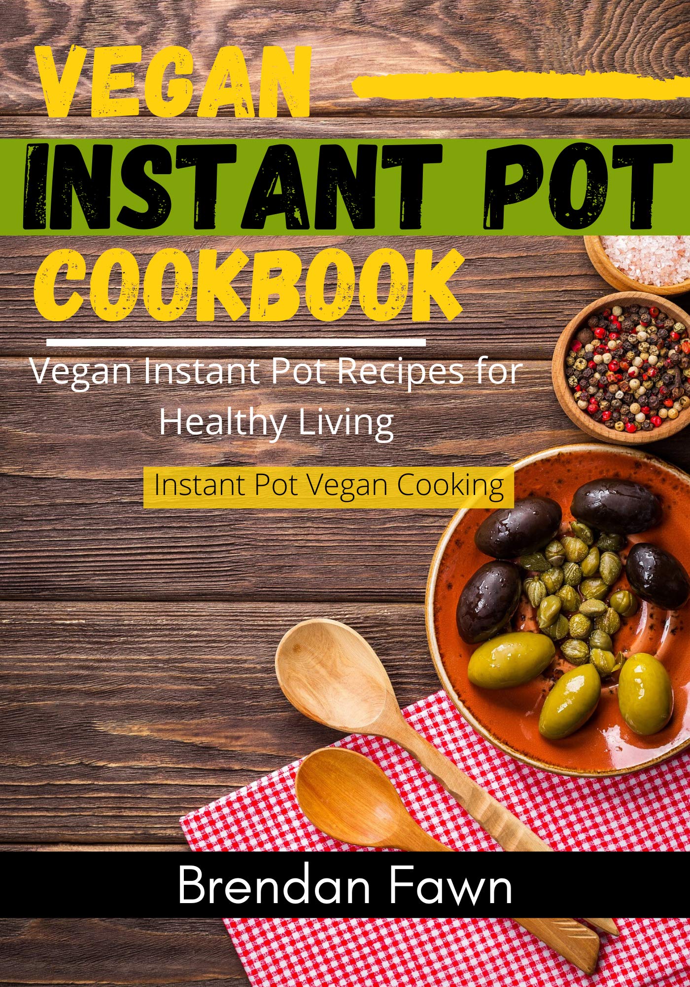 Vegan Instant Pot Cookbook Vegan Instant Pot Recipes for Healthy