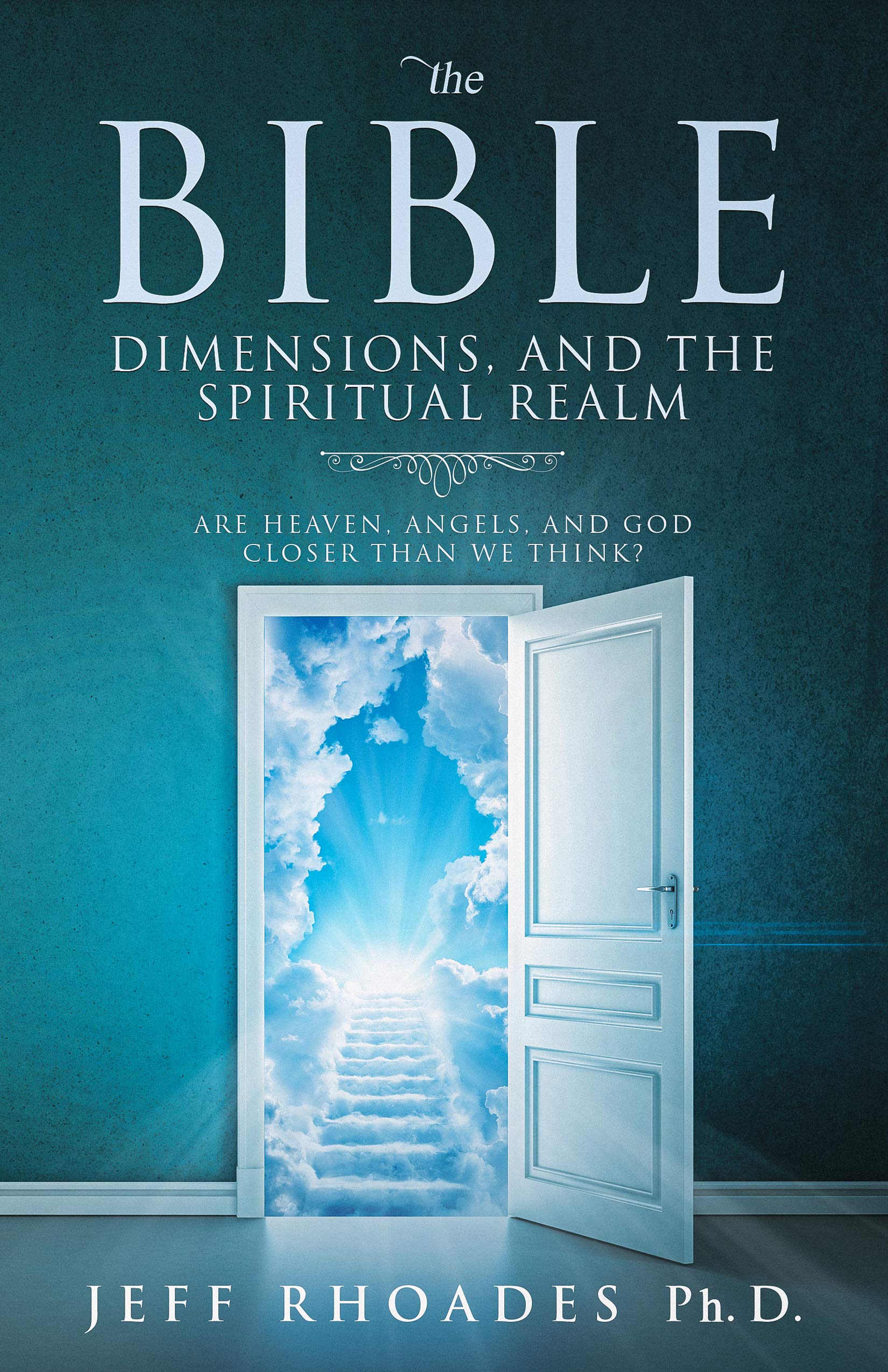 The Bible, Dimensions, and the Spiritual Realm Are heaven, angels, and