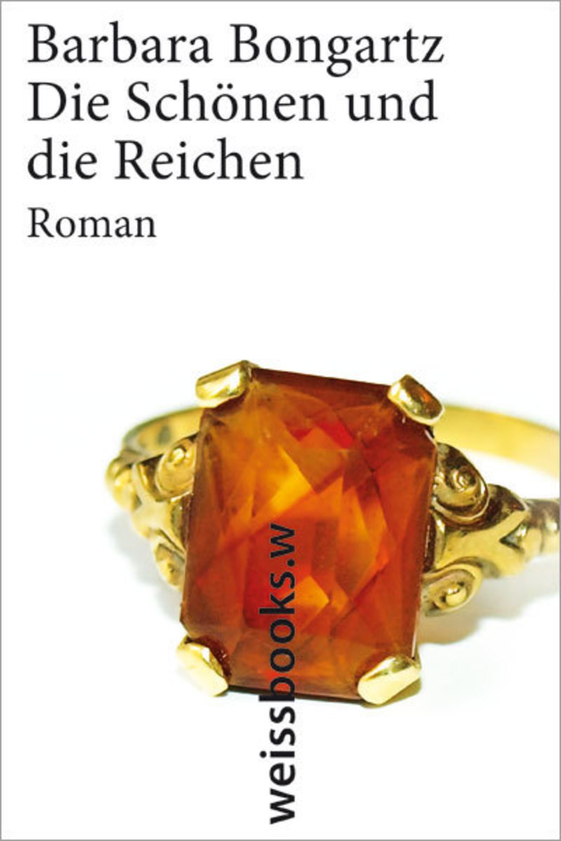 Die Schönen und die Reichen: Roman by Barbara Bongartz | Goodreads