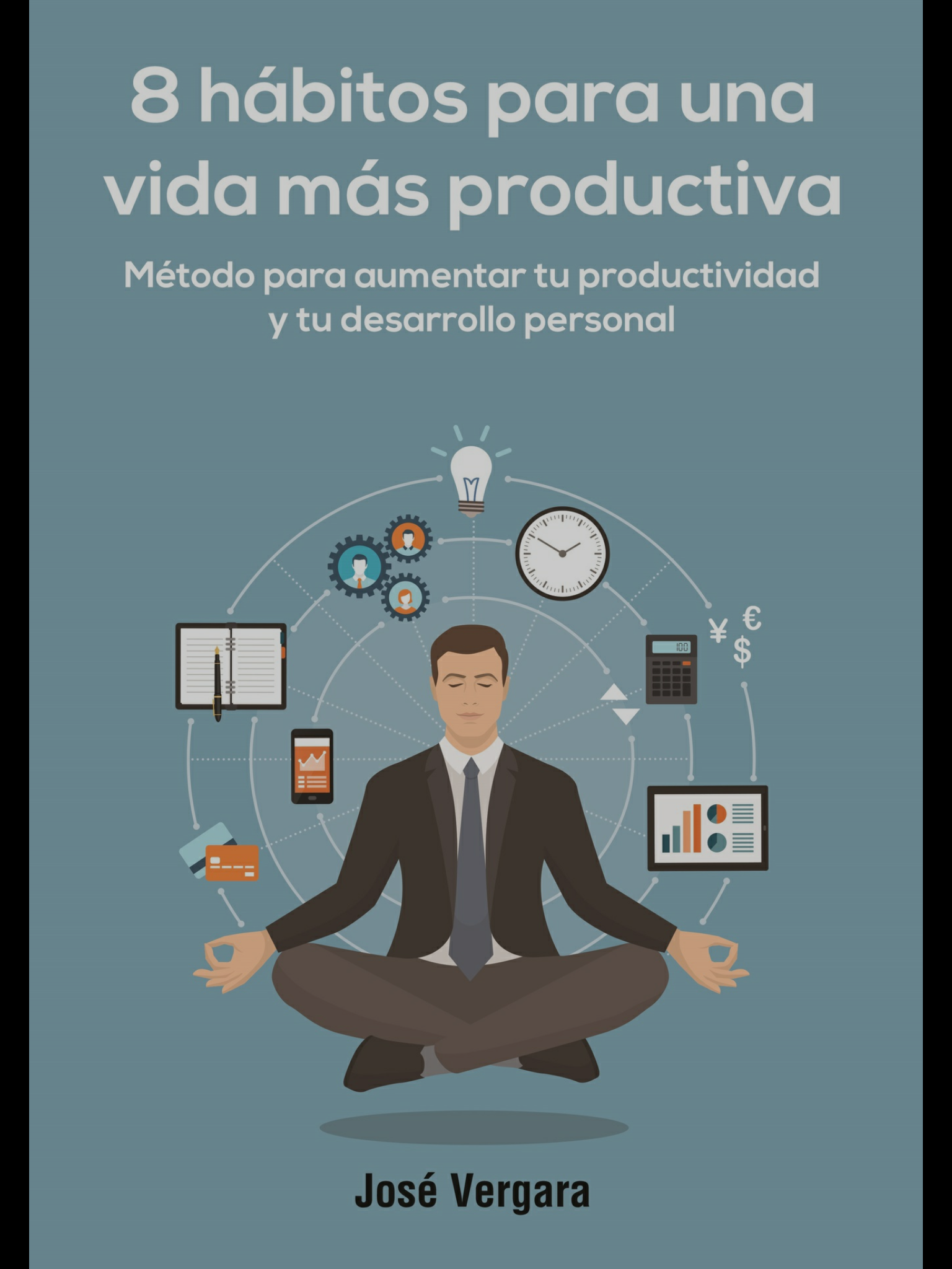 8 Hábitos para una vida más productiva: Método para aumentar tu productividad y tu desarrollo personal