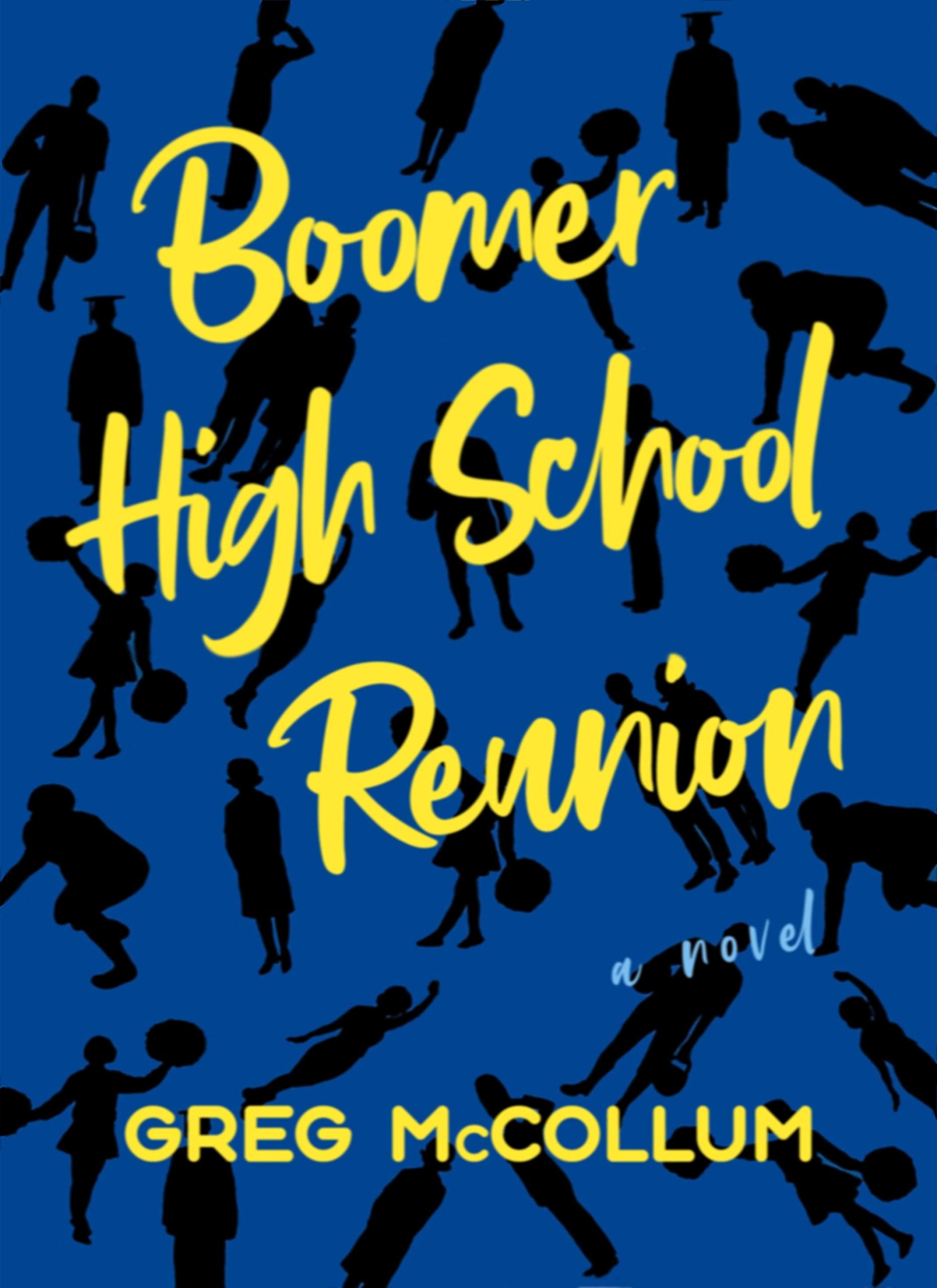 Boomer High School Reunion A Short, Quirky Novel by Greg McCollum