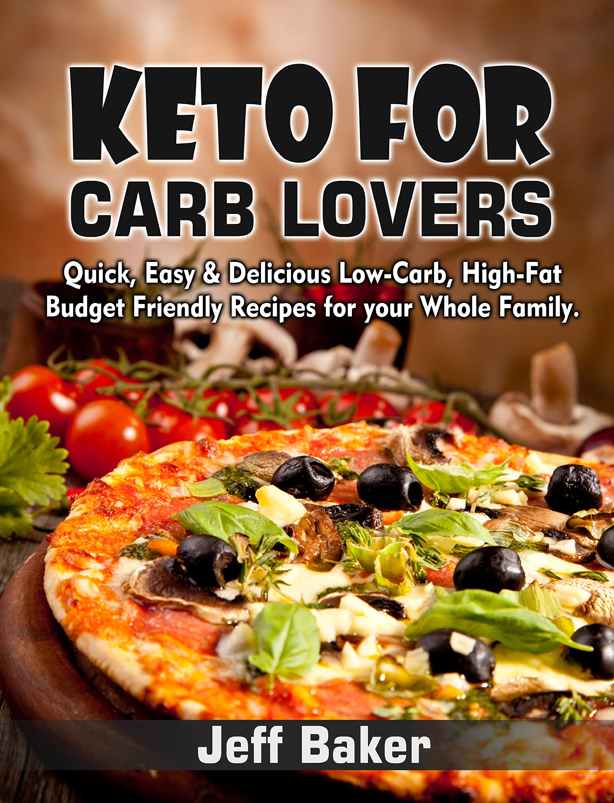 Keto For Carb Lovers Quick, Easy & Delicious LowCarb, HighFat Budget