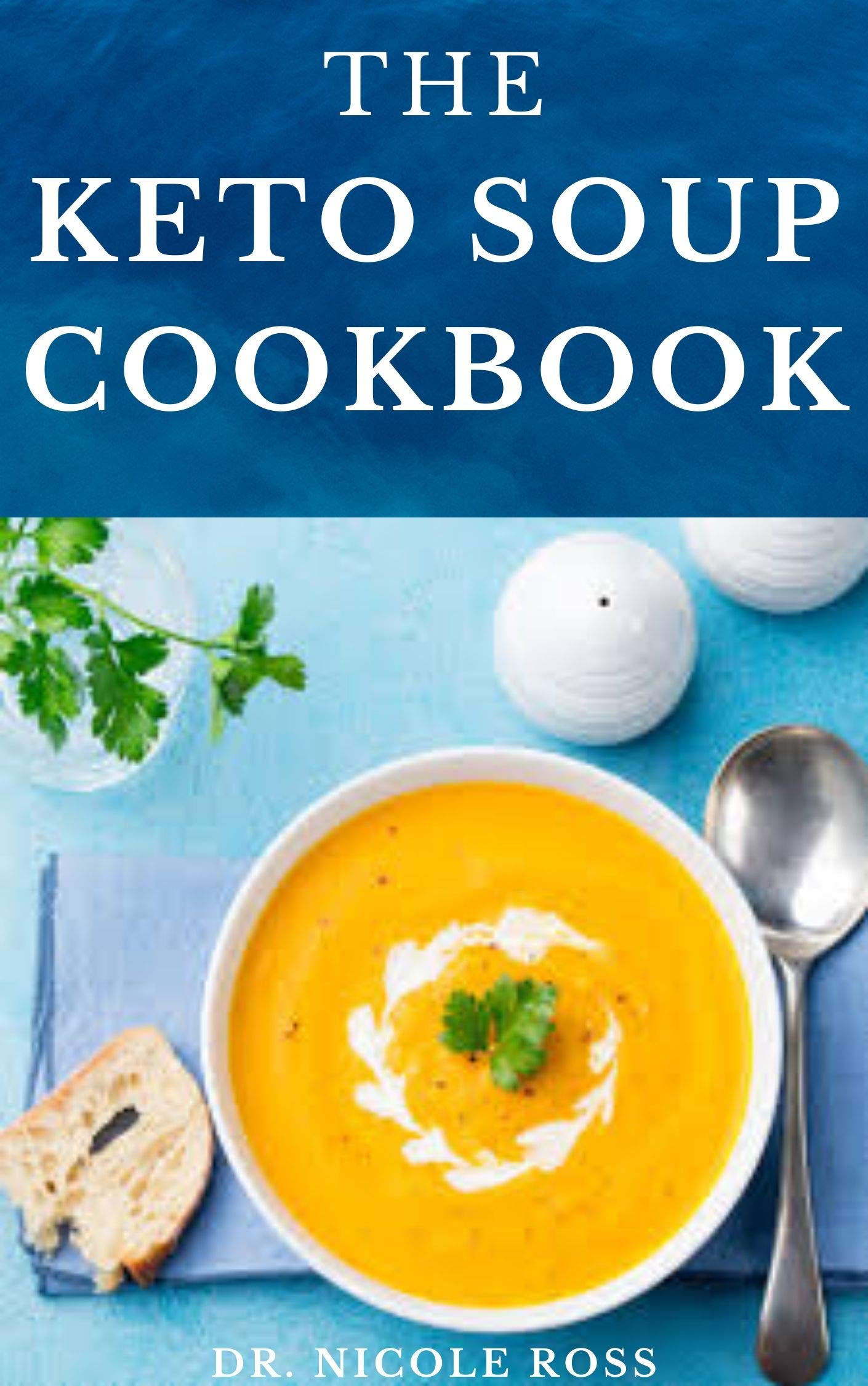 THE KETO SOUP COOKBOOK Delicious recipes, dietery advice (include meal