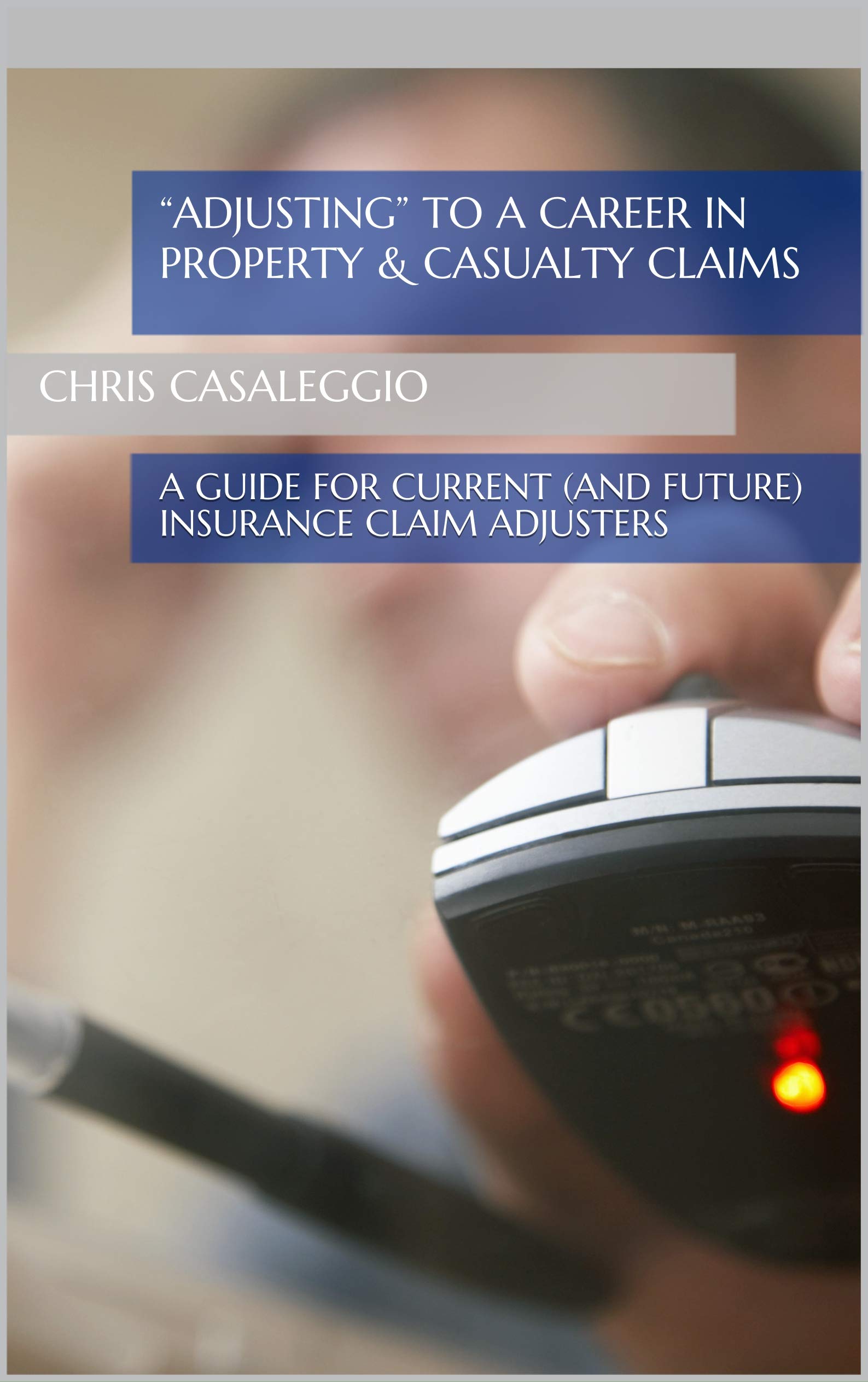 “Adjusting” to a Career in Property & Casualty Claims A guide for