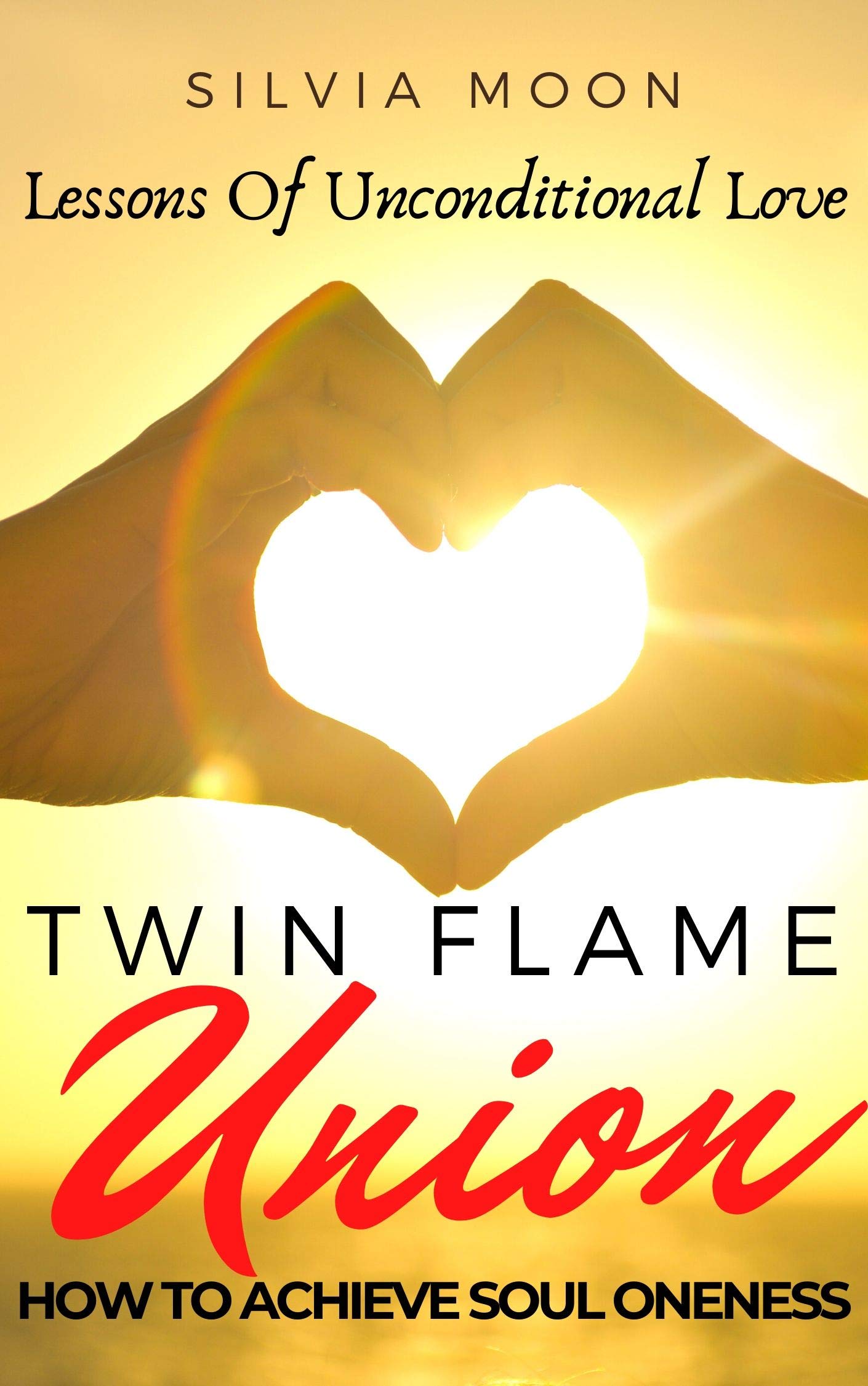 TWIN FLAME ROMANCE The Gifts Of Unconditional Love by Silvia Moon