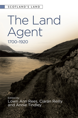 Lowri Ann Rees The Land Agent: 1700 - 1920 (Scotland's Land) by Lowri Ann Rees | Goodreads