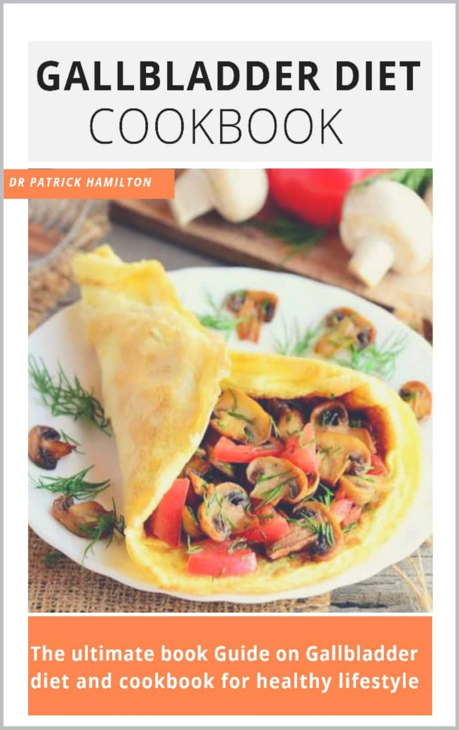 GALLBLADDER DIET COOKBOOK The ultimate book guide on gallbladder diet