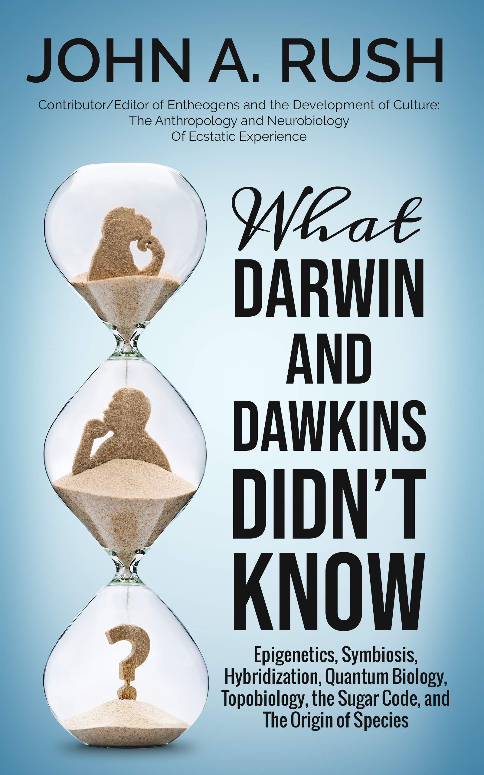 What Darwin and Dawkins Didn't Know Symbiosis, Hybridization, Quantum Biology