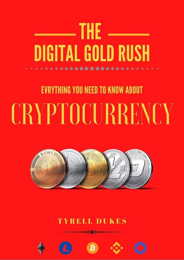 The Digital Gold Rush Everything You Need To Know About Cryptocurrency by Tyrell Dukes Goodreads