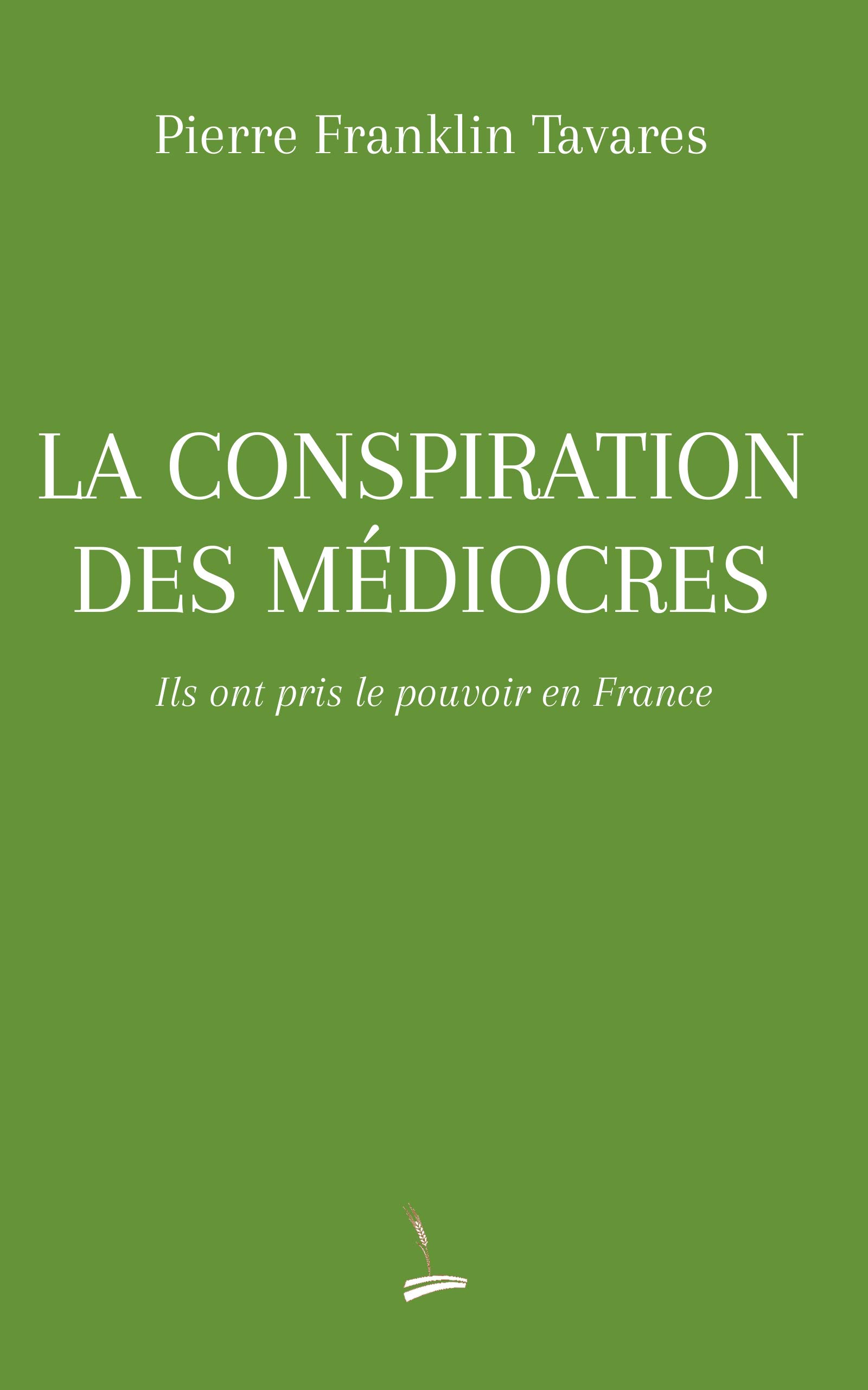 La conspiration des médiocres by Pierre Franklin Tavares Goodreads