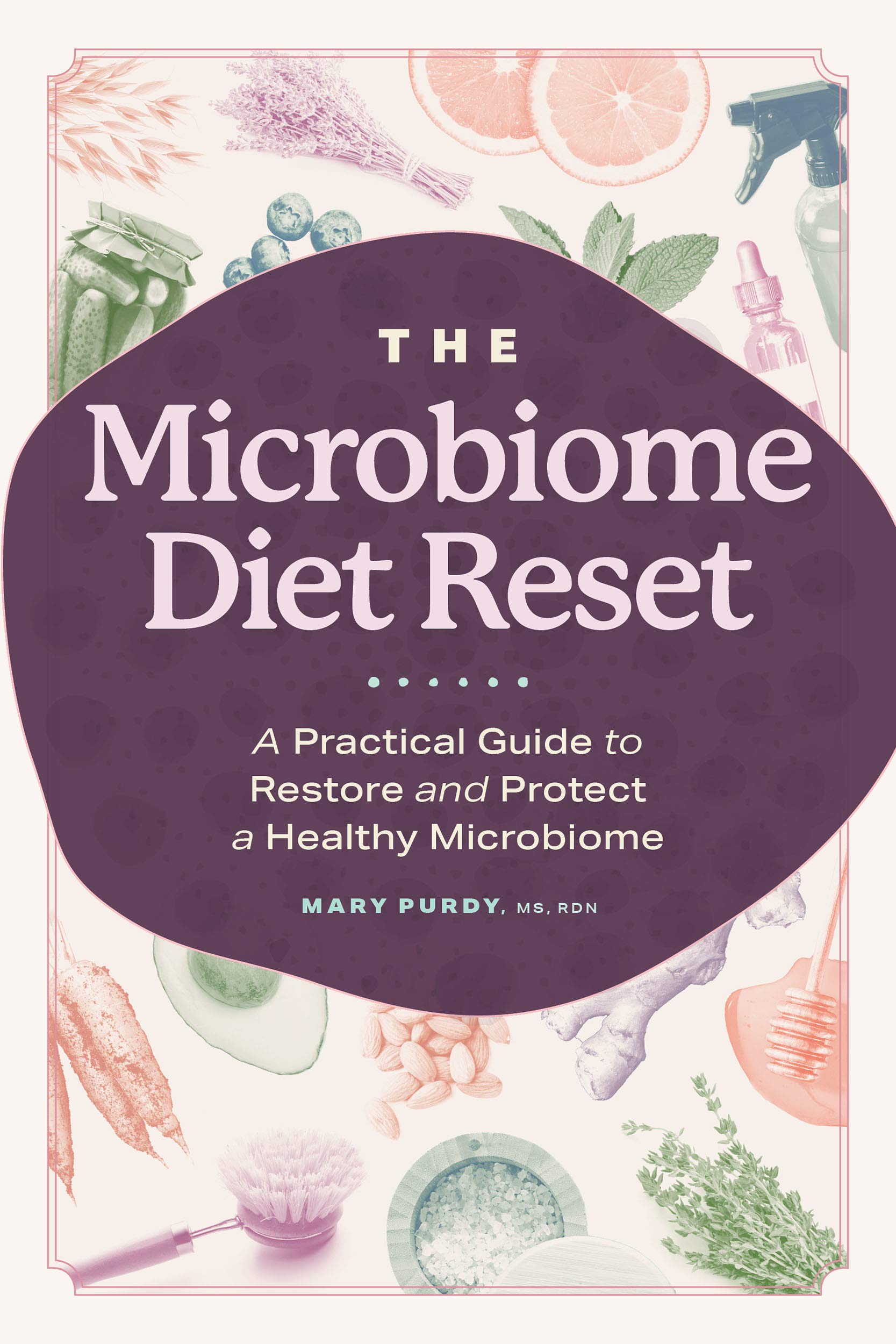 The Microbiome Diet Reset A Practical Guide to Restore and Protect a