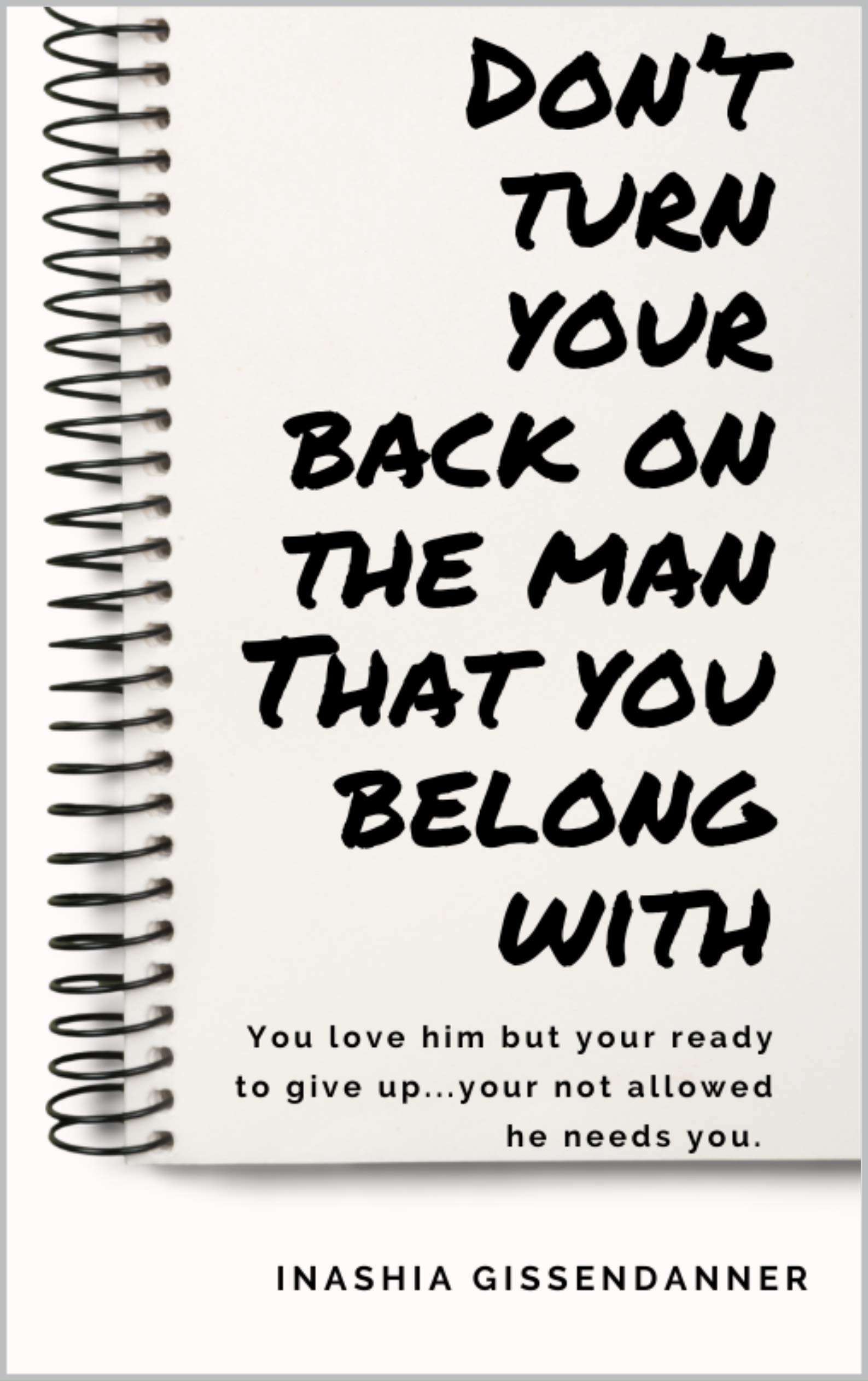 Don't Turn Your Back On The Man That You Belong With YOU LOVE HIM BUT
