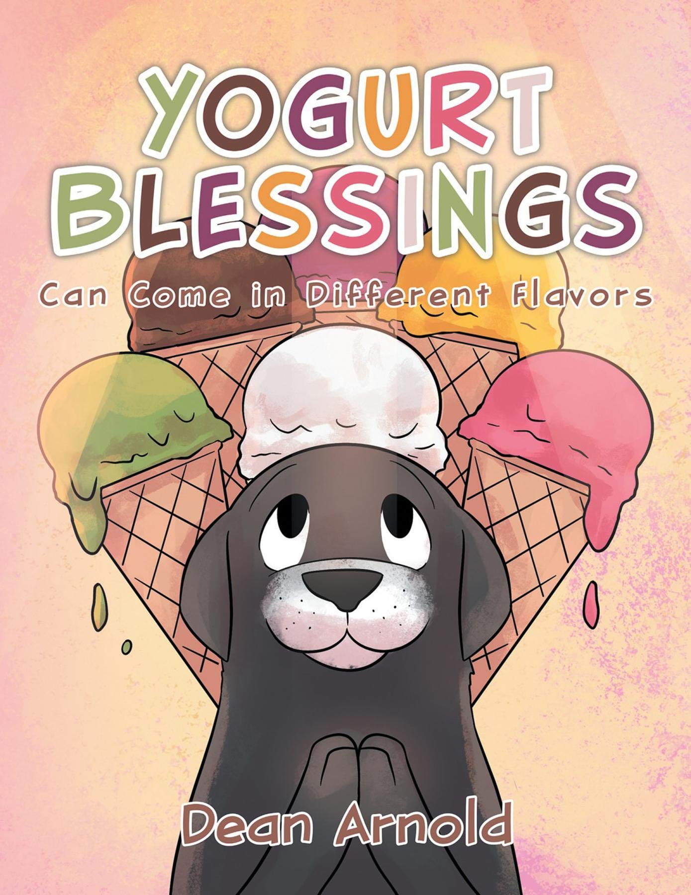 Yogurt Blessings Can Come In Different Flavors by Dean Arnold Goodreads