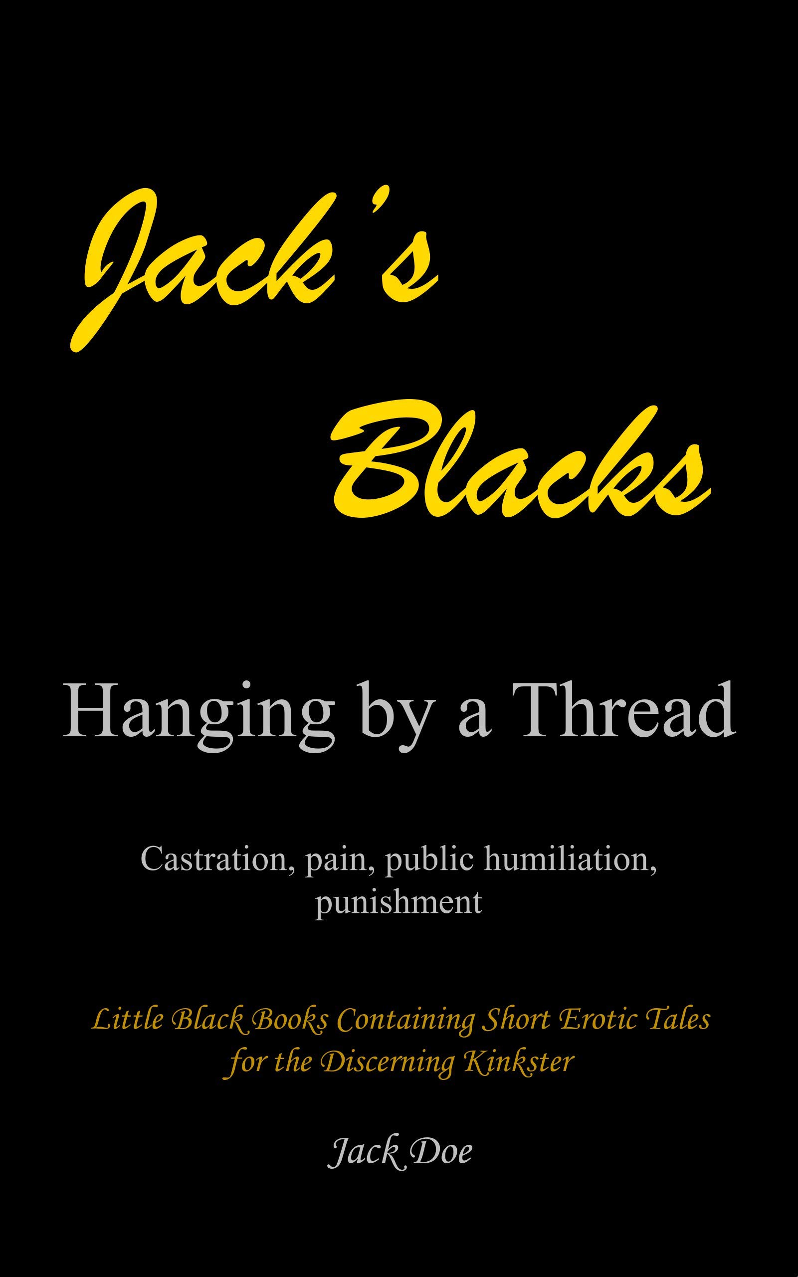Hanging By A Thread Jack s Blacks Book 4 By Jack Doe Goodreads