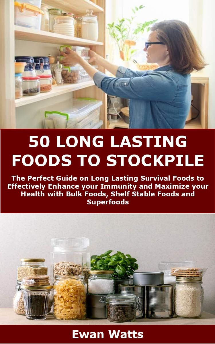 50 LONG LASTING FOODS TO STOCKPILE The Perfect Guide on Long Lasting