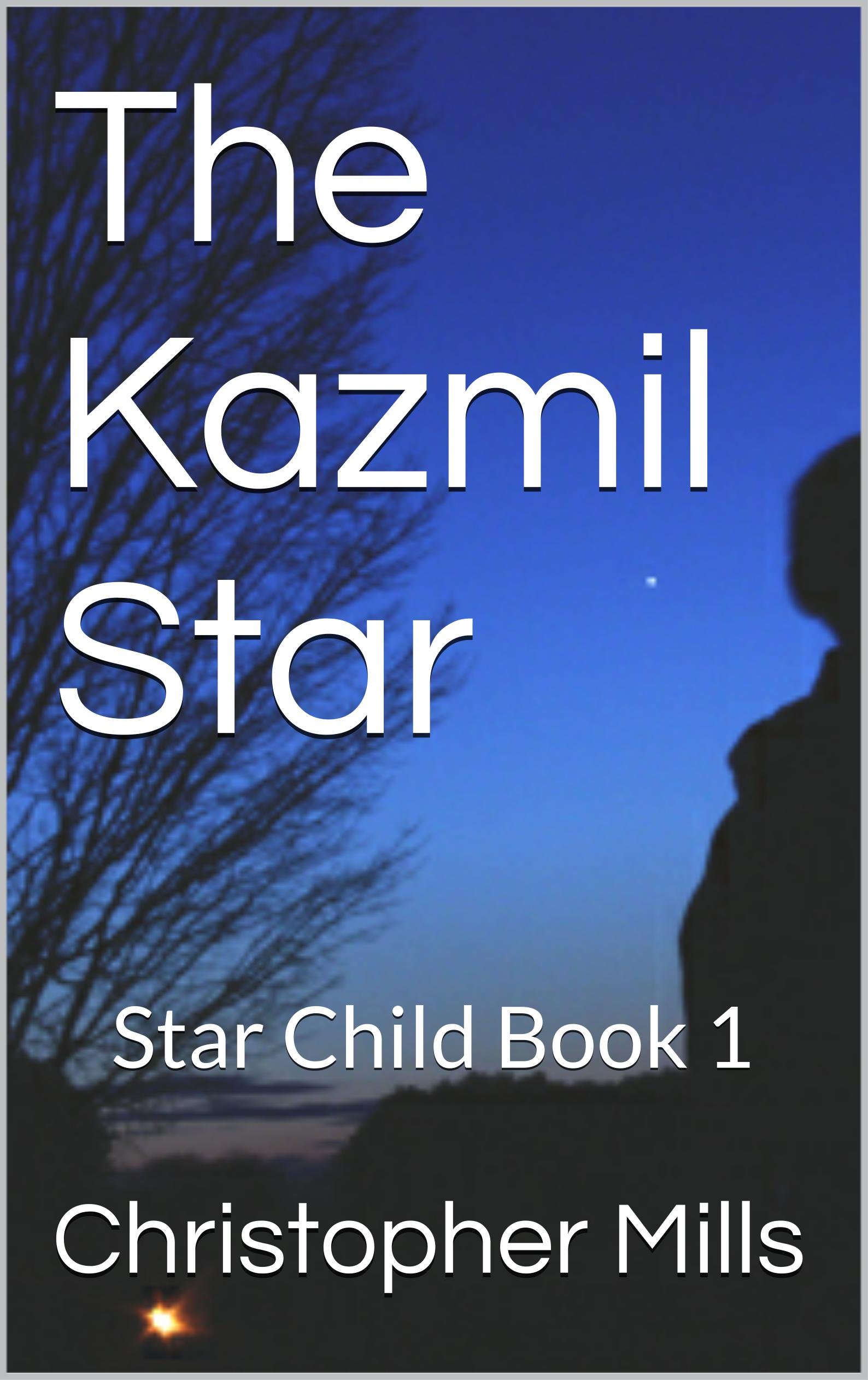 The Kazmil Star (Star Child Book 1) by Christopher Mills Goodreads